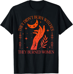 (2sided) They Didn't Burn Witches They Burned Feminist Women , Black, S T-Shirt - T-Shirt | Black