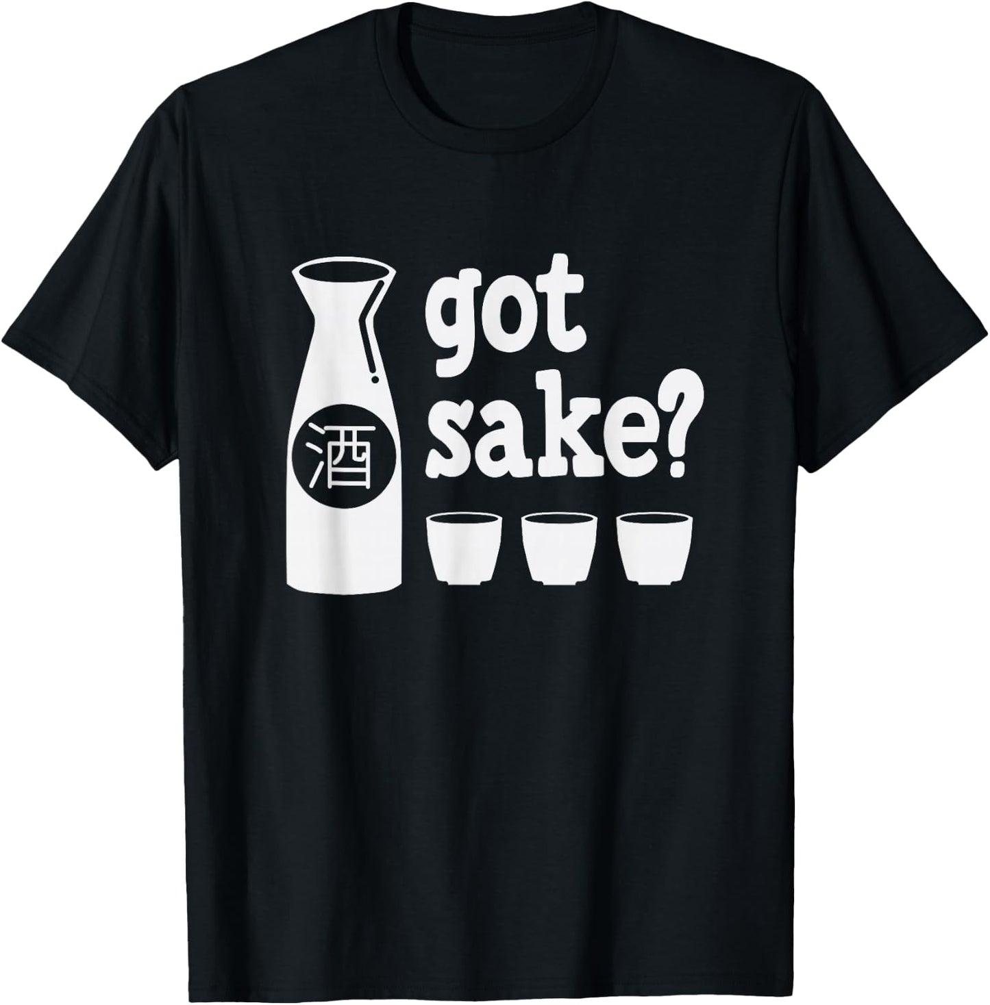 Got Sake Japanese Tokyo Rice Wine Funny Drinking Gift T-Shirt - T-Shirt | Black