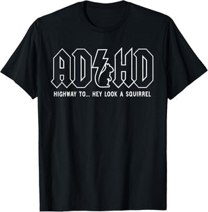 ADHD Highway to... Hey Look, A Squirrel, ADHD is Awesome T-Shirt - T-Shirt | Black