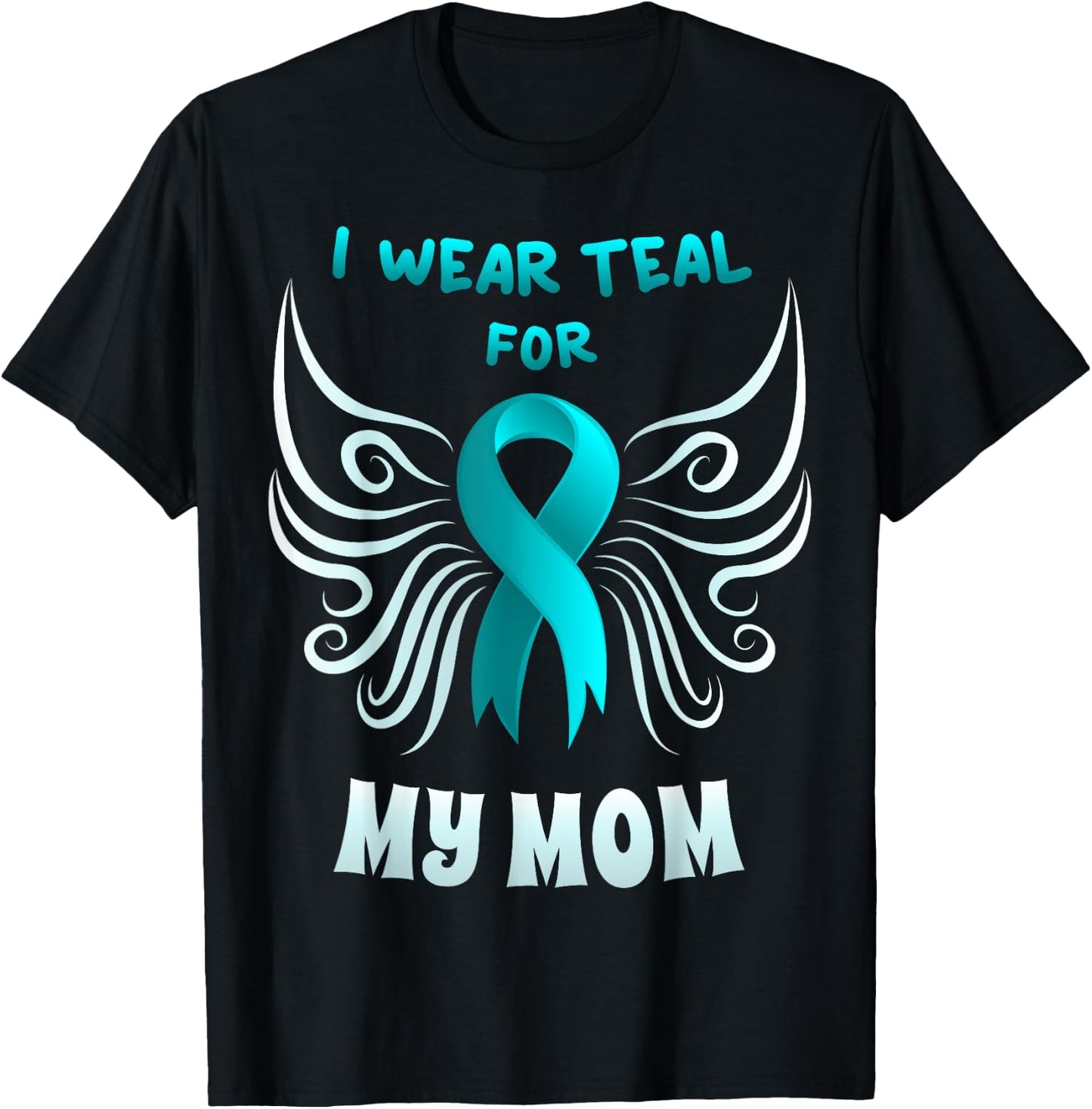 I Wear Teal For My Mom Shirt Teal Ribbon Butterfly T-Shirt - T-Shirt | Black