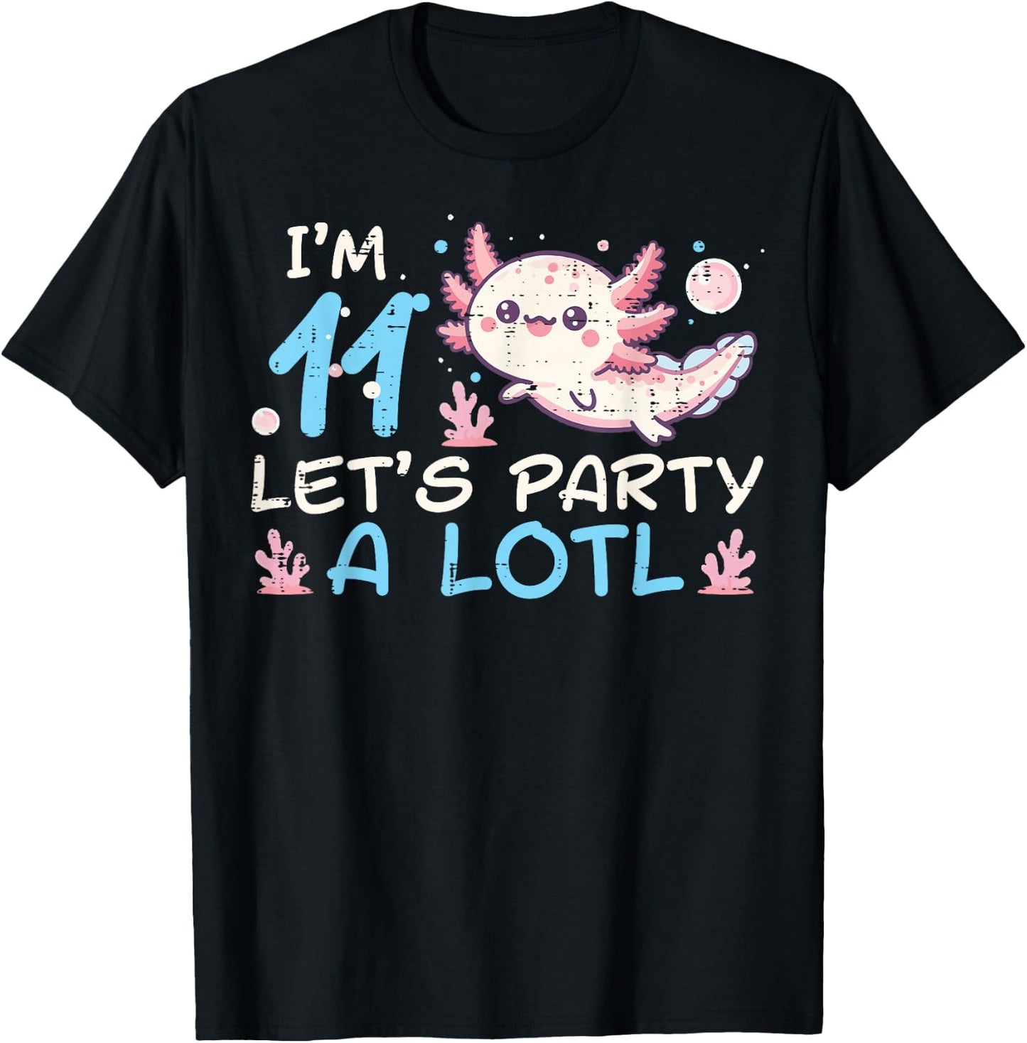 Im 11 Lets Party A Lotl Axolotl 11th Birthday Boys Girls Kid T-Shirt - T-Shirt | Black