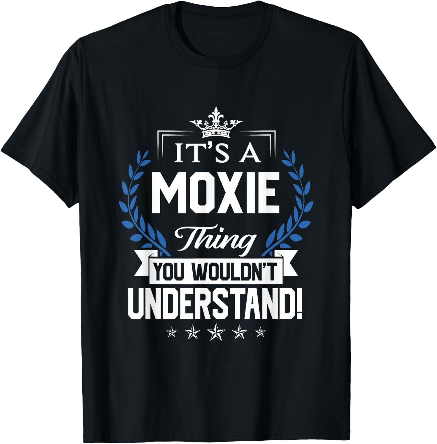 Moxie Name - Moxie Thing Name You Wouldn't Understand T-Shirt - T-Shirt | Black