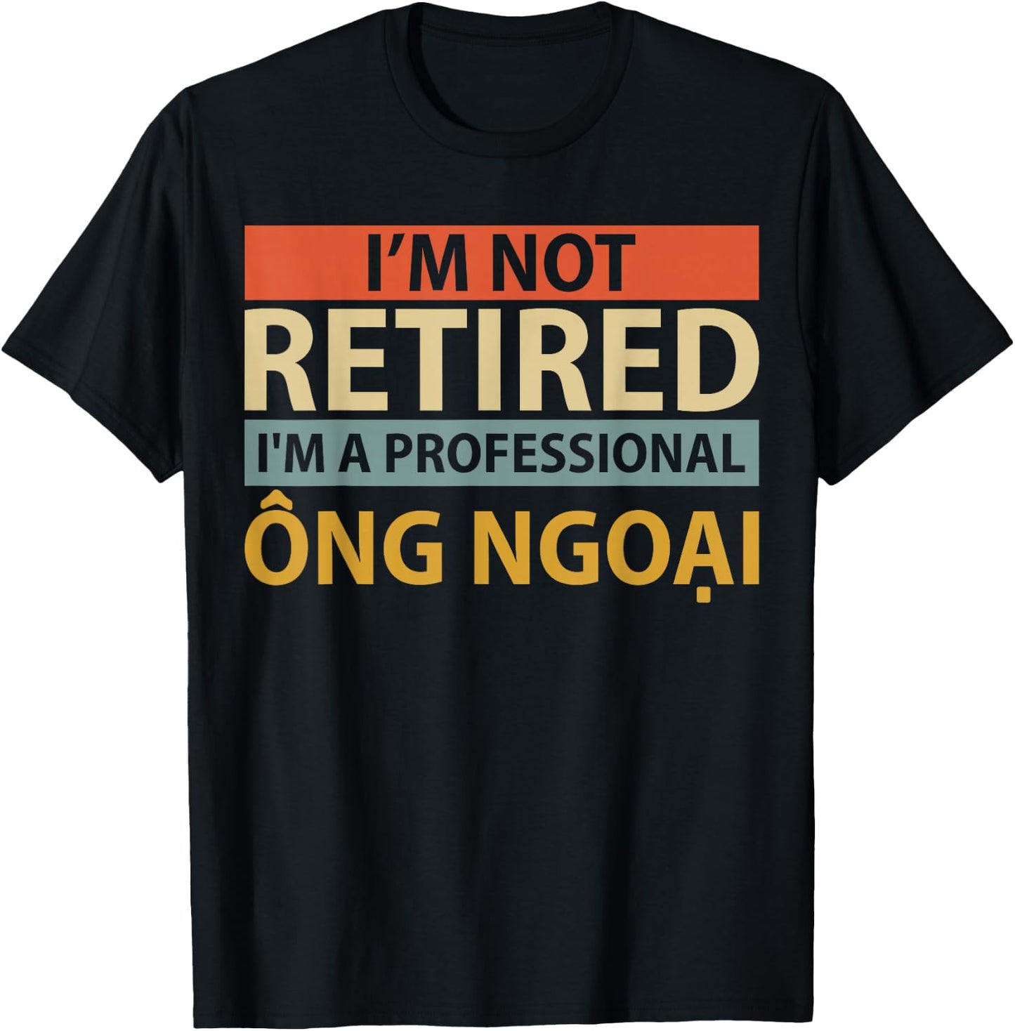 I'm A Professional Ong Ngoai | Funny Vietnamese Grandpa T-Shirt - T-Shirt | Black