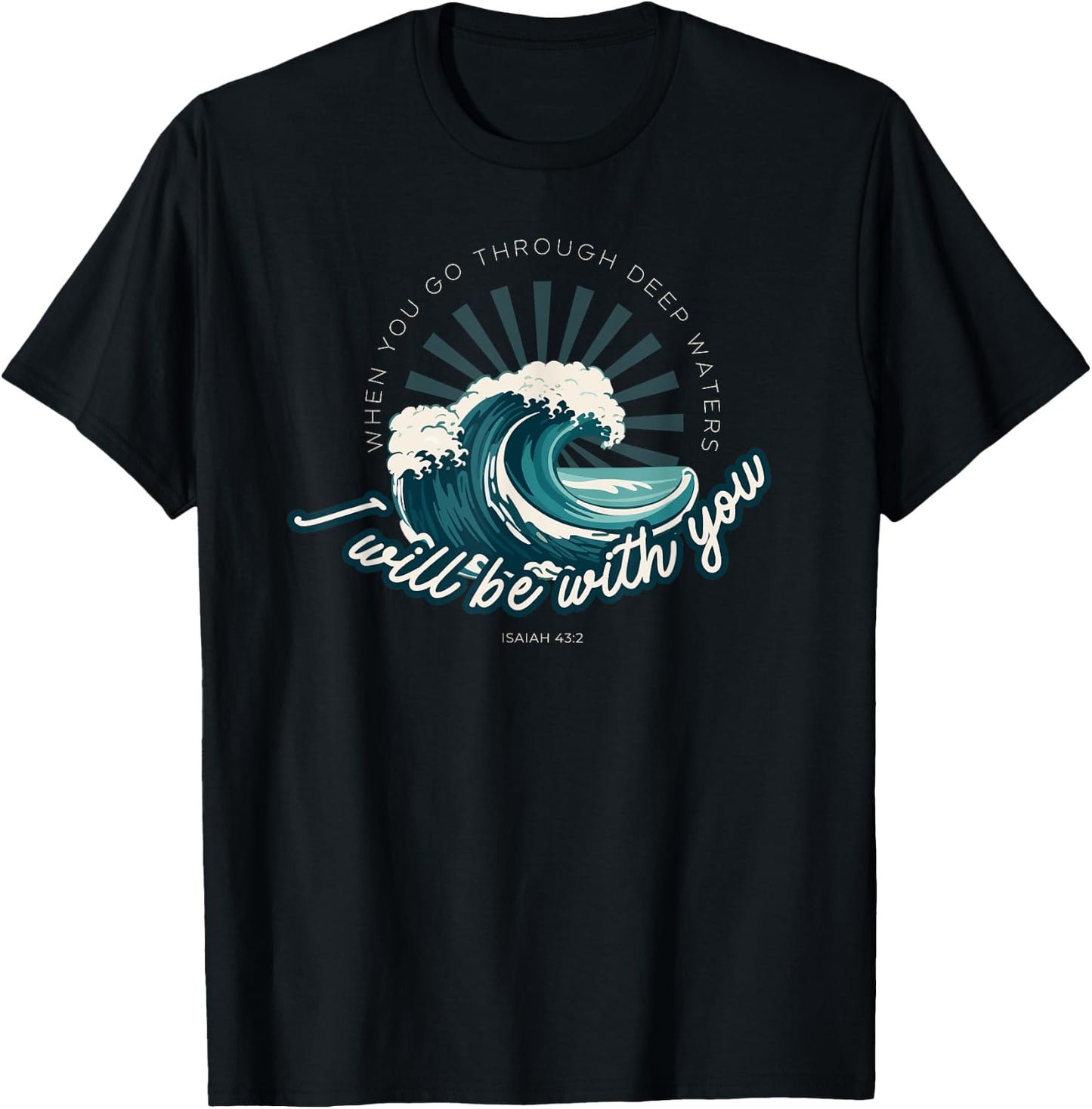 When You Go Through Deep Waters - Isaiah 43:2 Bible Verse T-Shirt - T-Shirt | Black