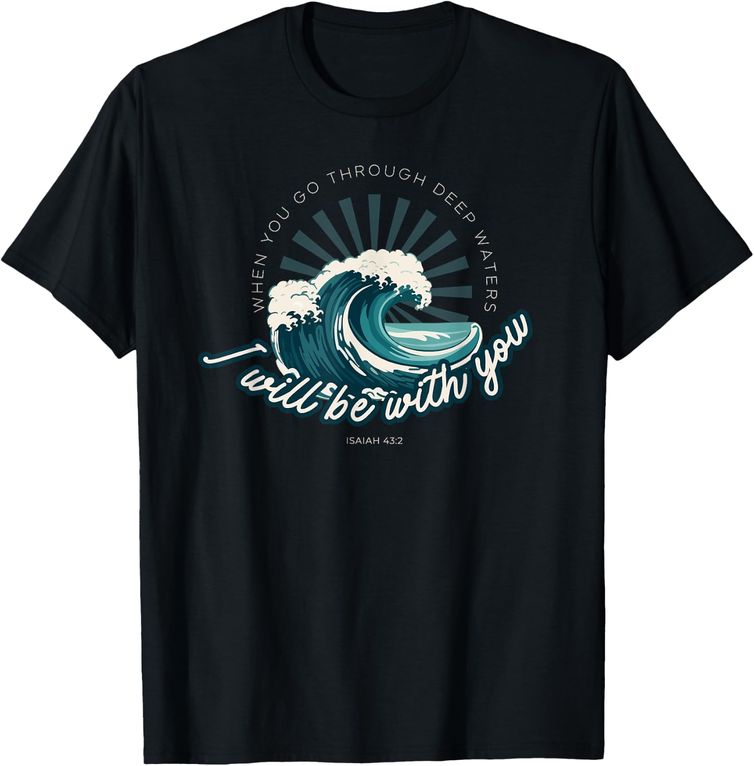When You Go Through Deep Waters - Isaiah 43:2 Bible Verse T-Shirt - T-Shirt | Black