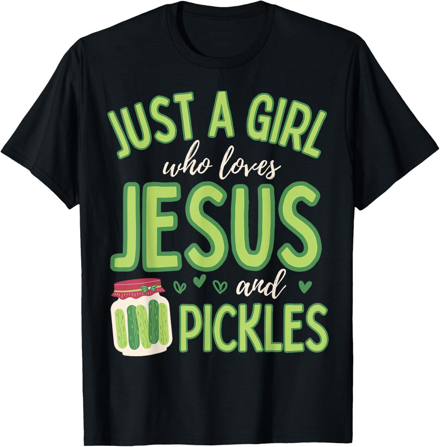 Just A Girl Who Loves Jesus and Pickles Funny Cute T-Shirt - T-Shirt | Black