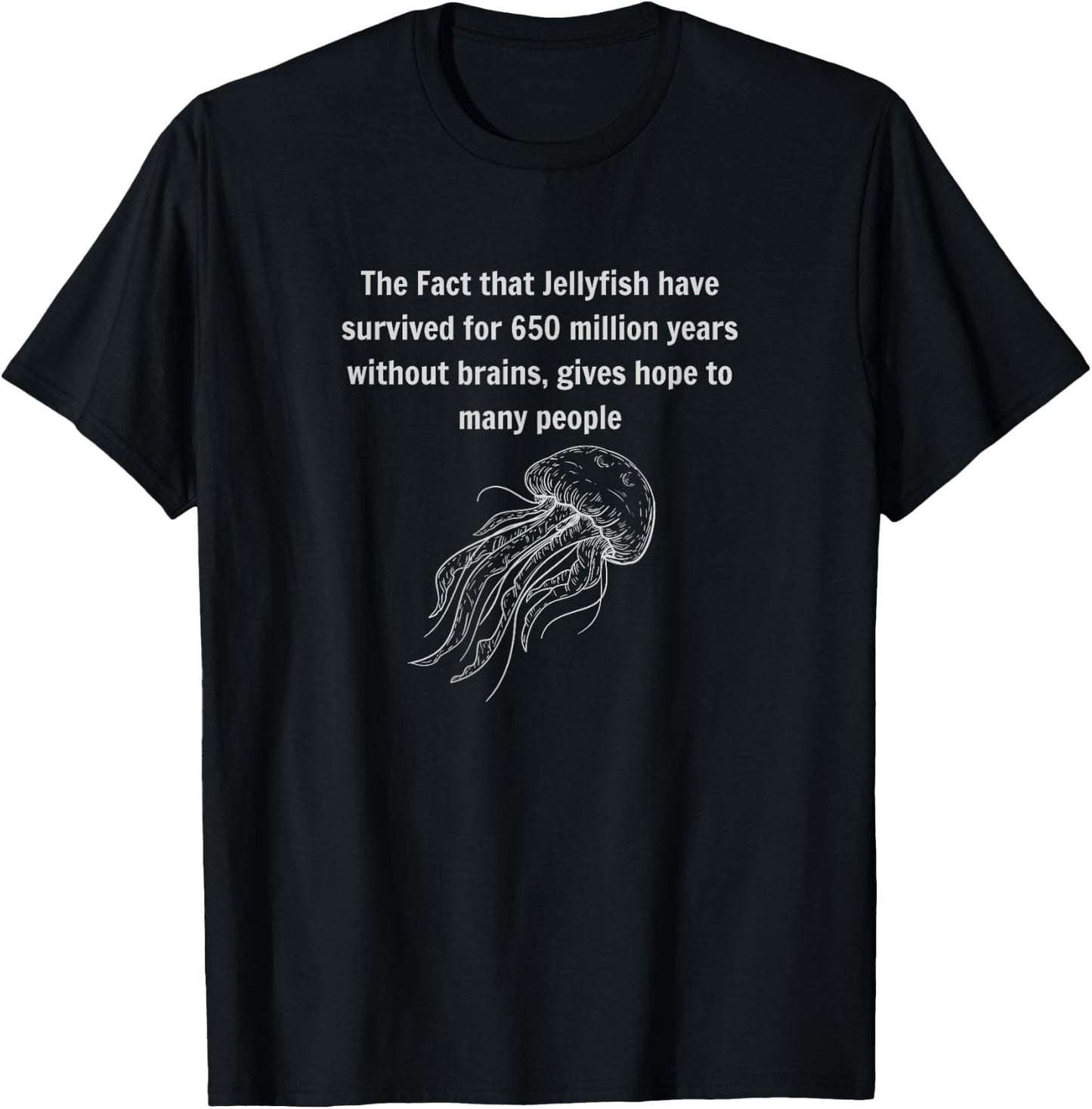 Jellyfish have survived for 650 million years without brains T-Shirt - T-Shirt | Black