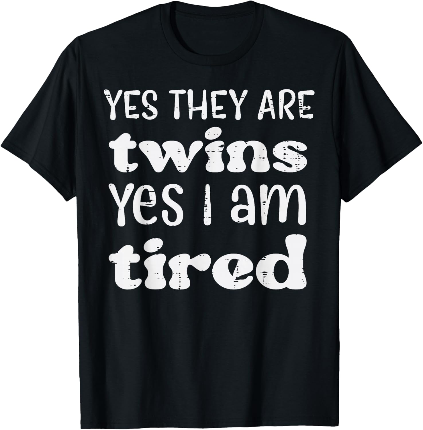 Yes They Are Twins I Am Tired Funny Mothers Day Mom Mama T-Shirt - T-Shirt | Black