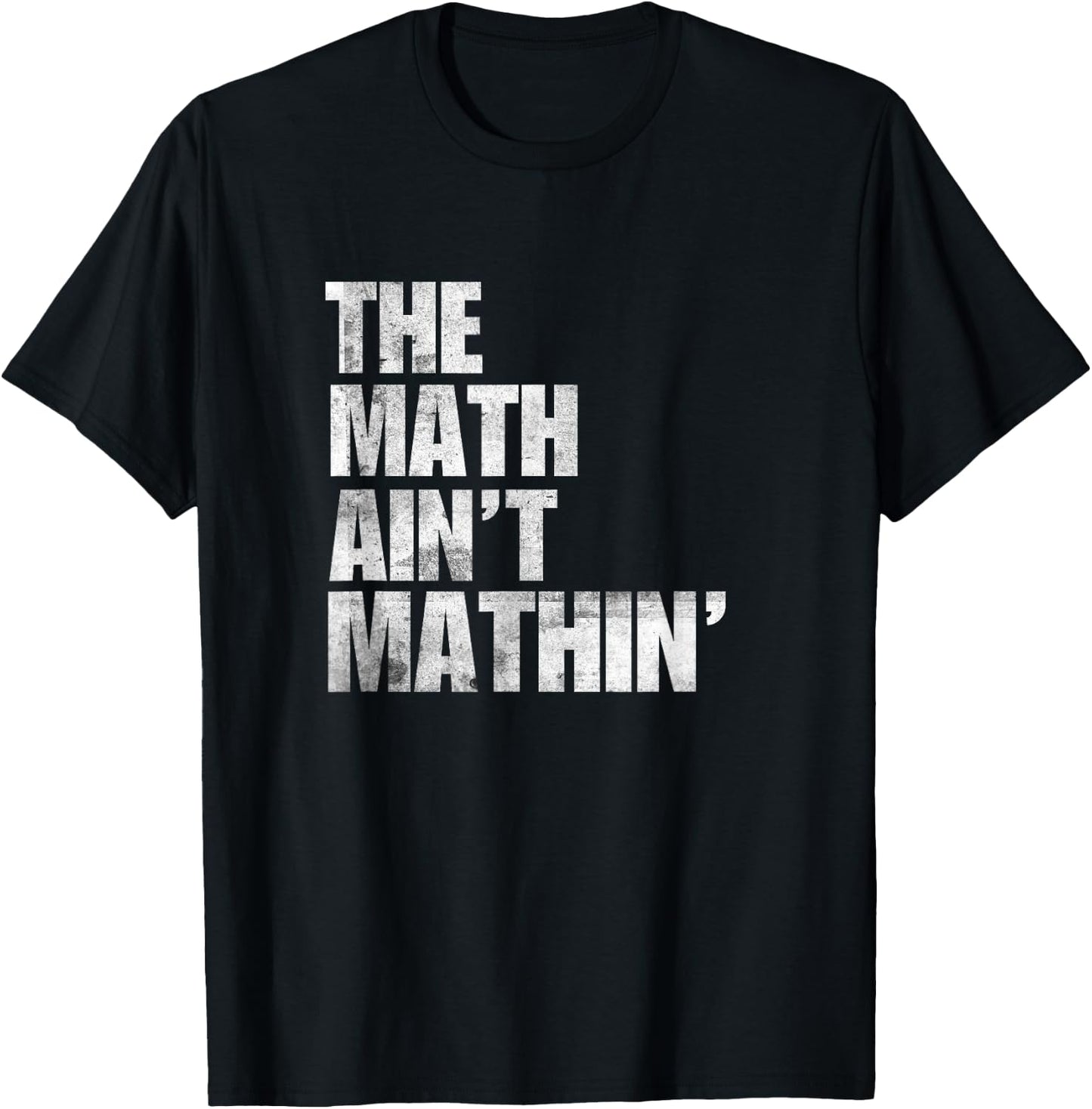 Math Ain't Mathin Gifts Apparel Mathematics Phrase Mathing T-Shirt - T-Shirt | Black