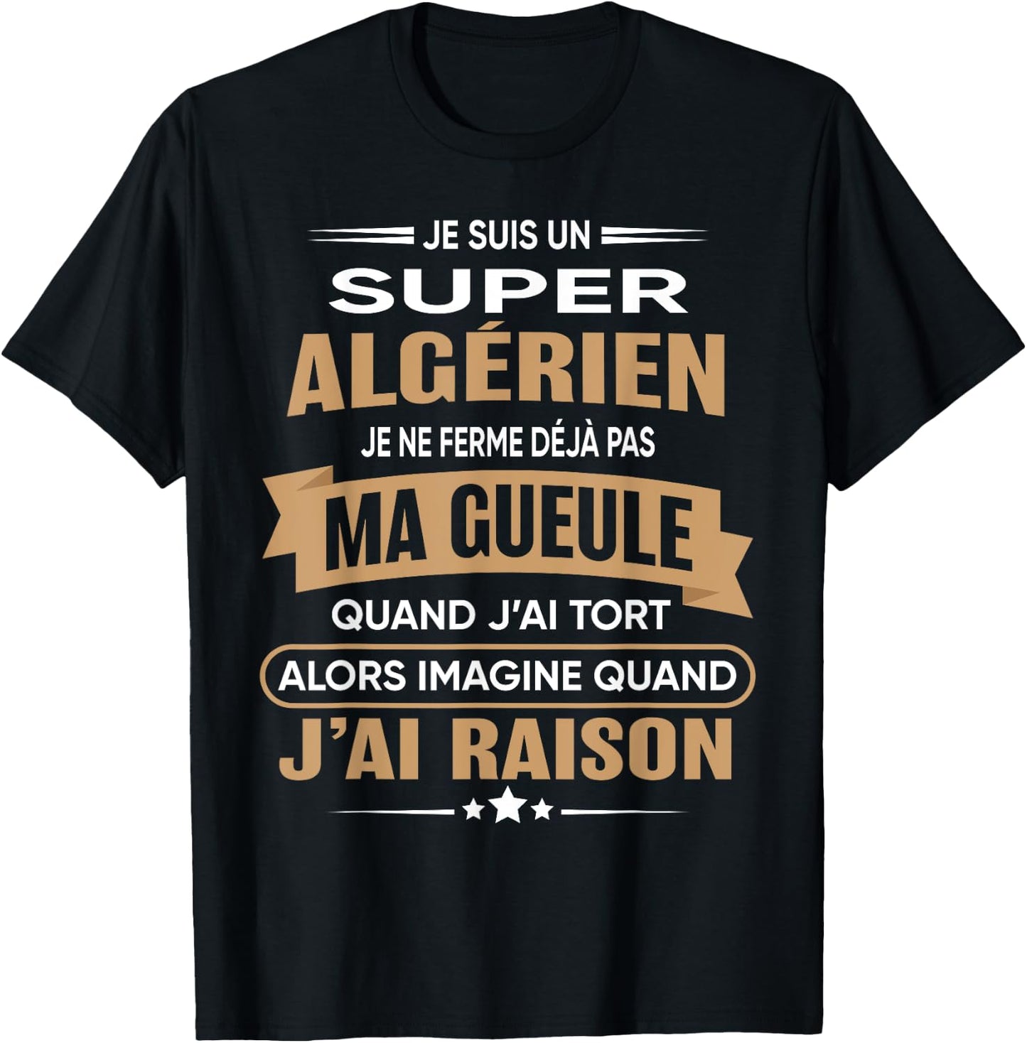 Super Algerien je ferme pas ma gueule humour Algeria , Black, S T-Shirt - T-Shirt | Black