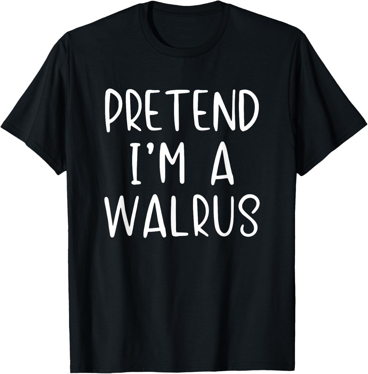 Pretend I'm A Walrus Costume Halloween Simple Adult Kid T-Shirt - T-Shirt | Black