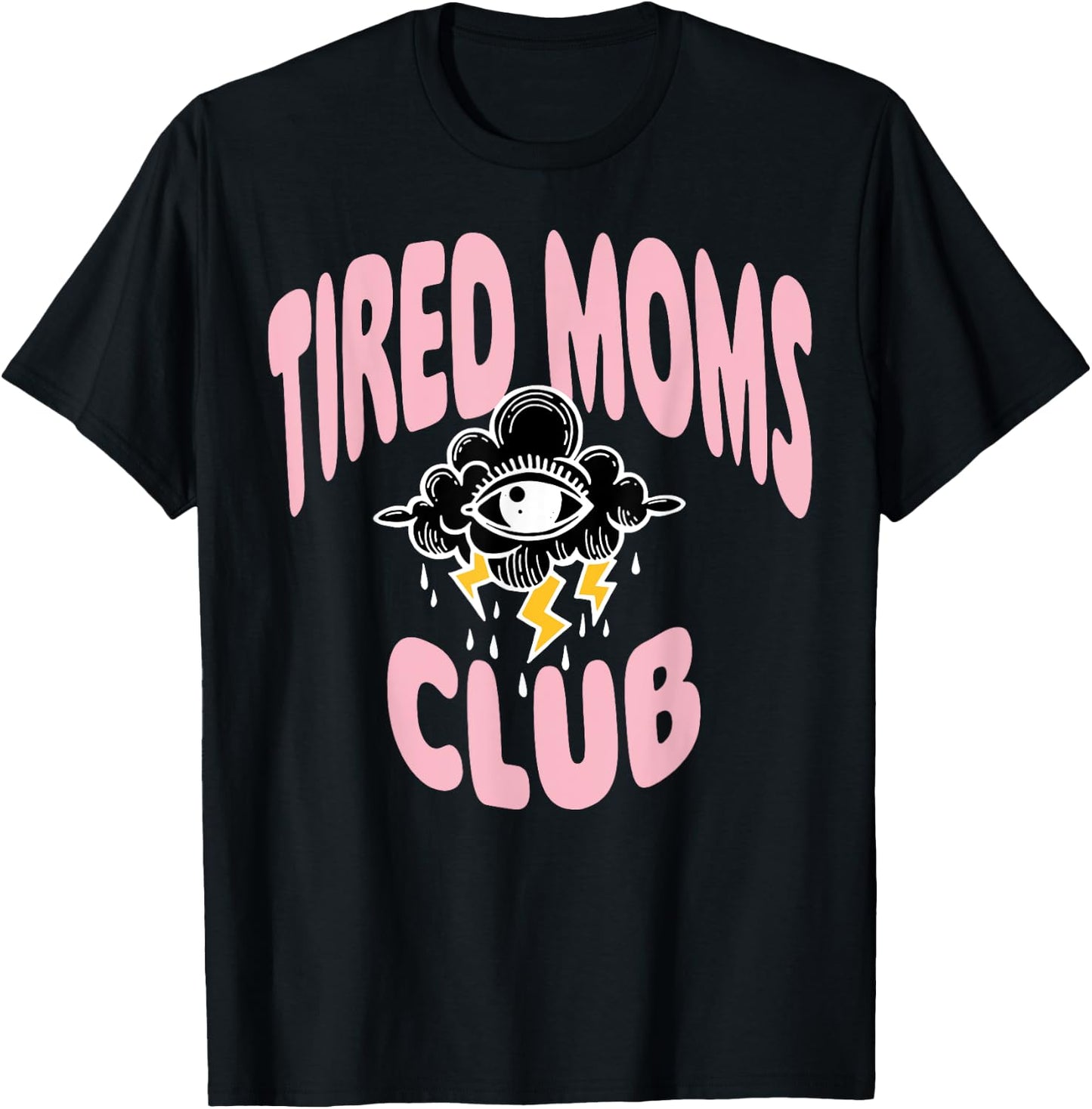Tired Moms Club Rain Cloud Eyes T-Shirt - T-Shirt | Black