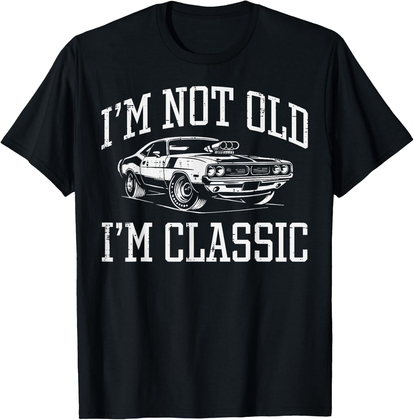 Not Old Im Classic Muscle Car Funny Saying Grandpa Dad Men T-Shirt - T-Shirt | Black
