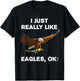 I Just Really Like Eagles OK? Bird Lover Funny Bald Eagle T-Shirt - T-Shirt | Black