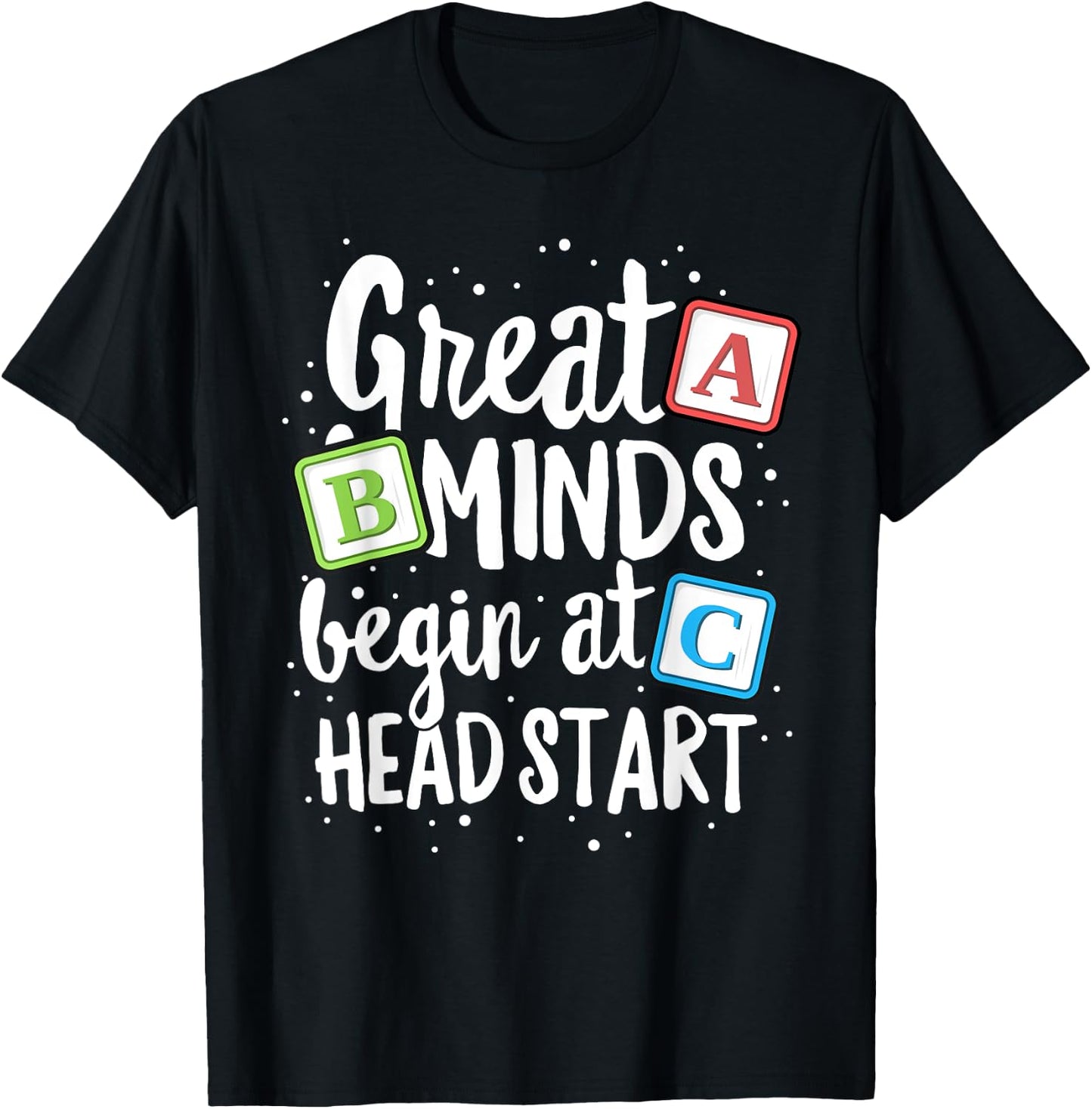 Great Minds Head Start Teacher Early Childhood Education T-Shirt - T-Shirt | Black