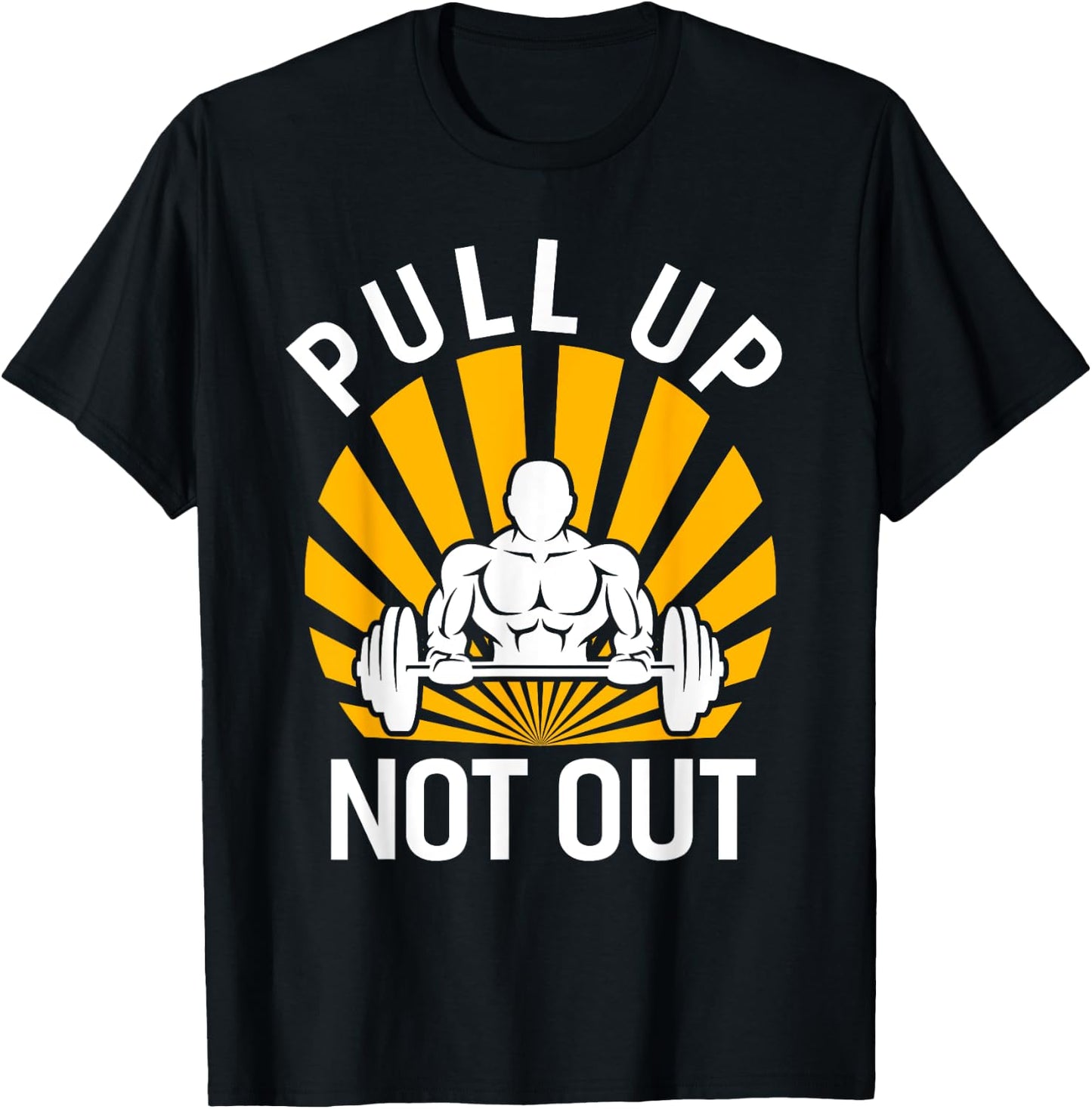 Pull Up Not Out Bodybuilding Weight Training Gym T-Shirt - T-Shirt | Black