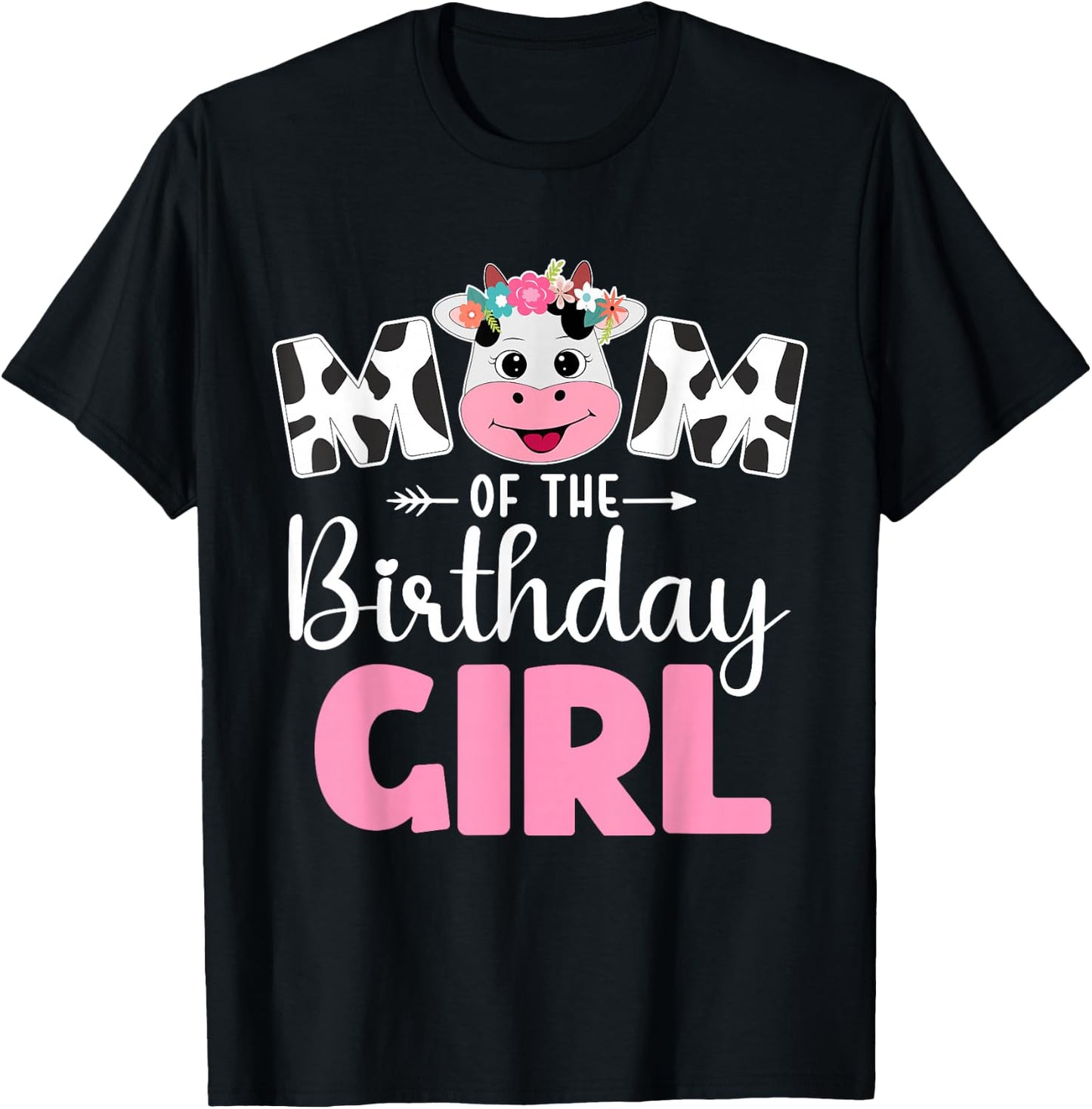Mom of The Birthday Girl shirt Cow 1st Birthday Girl T-Shirt - T-Shirt | Black