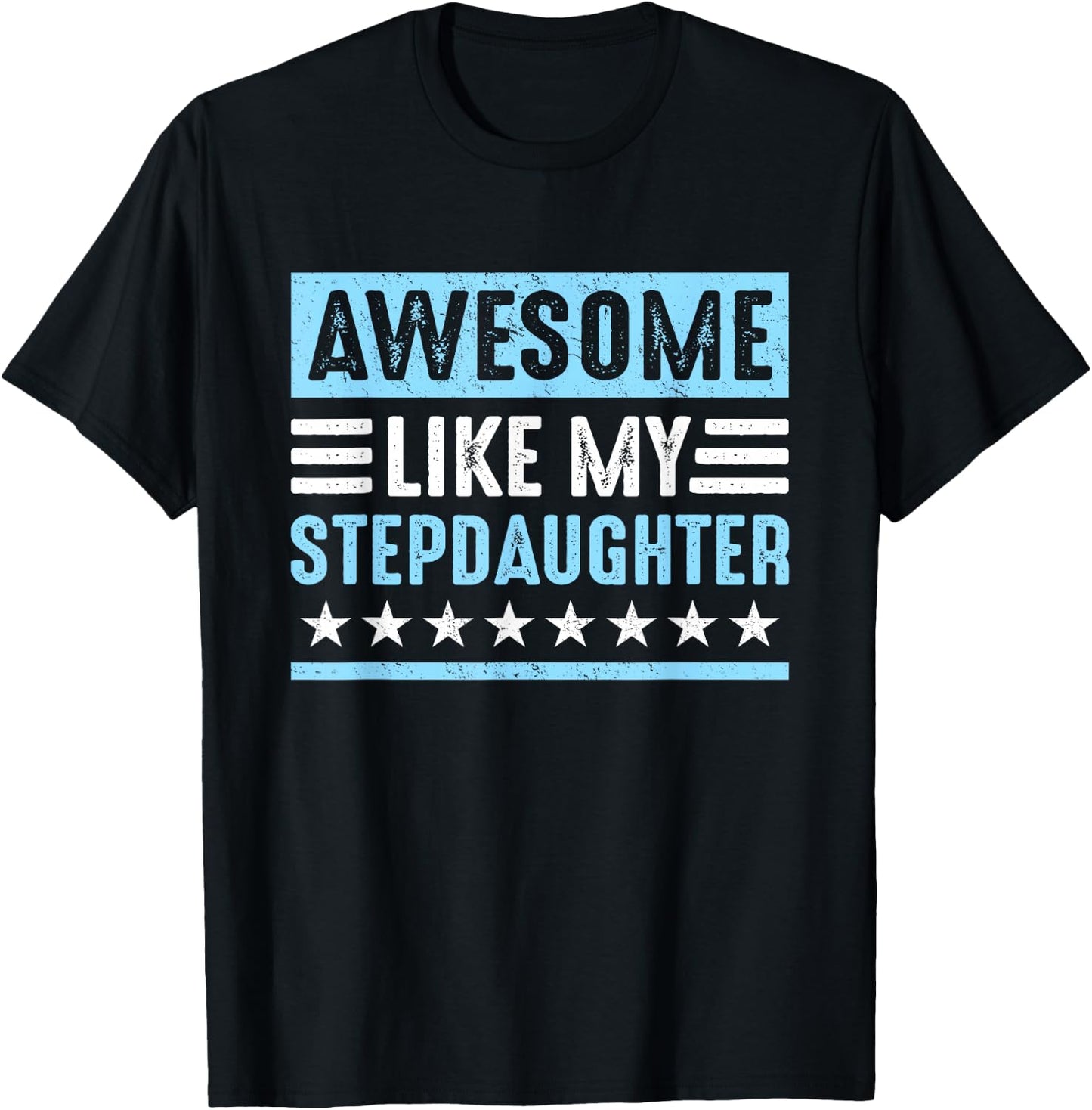 Awesome Like My Stepdaughter Funny Stepdads Stepmoms Humor T-Shirt - T-Shirt | Black