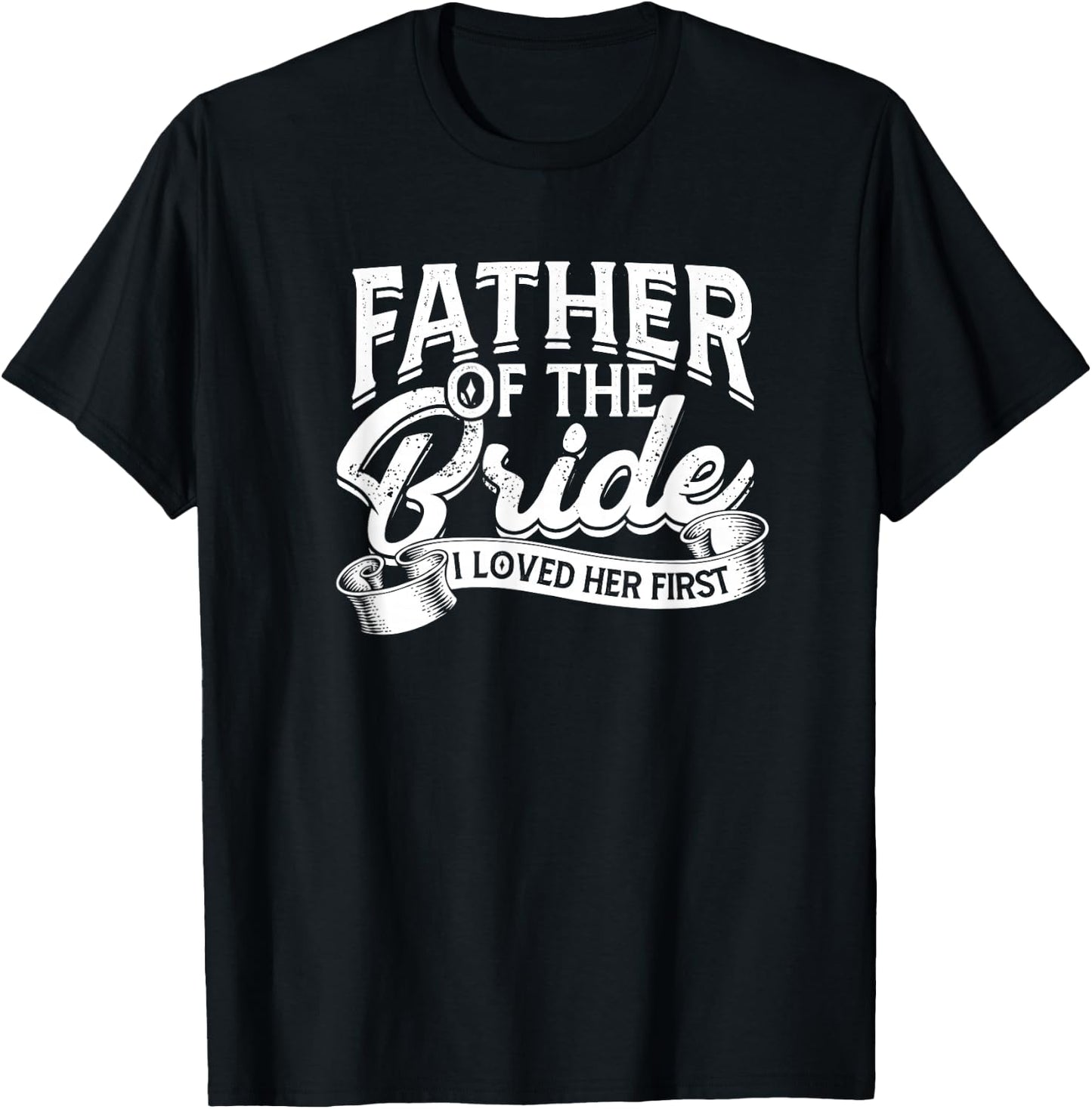 Father of the bride I loved her first - Bride and groom T-Shirt - T-Shirt | Black