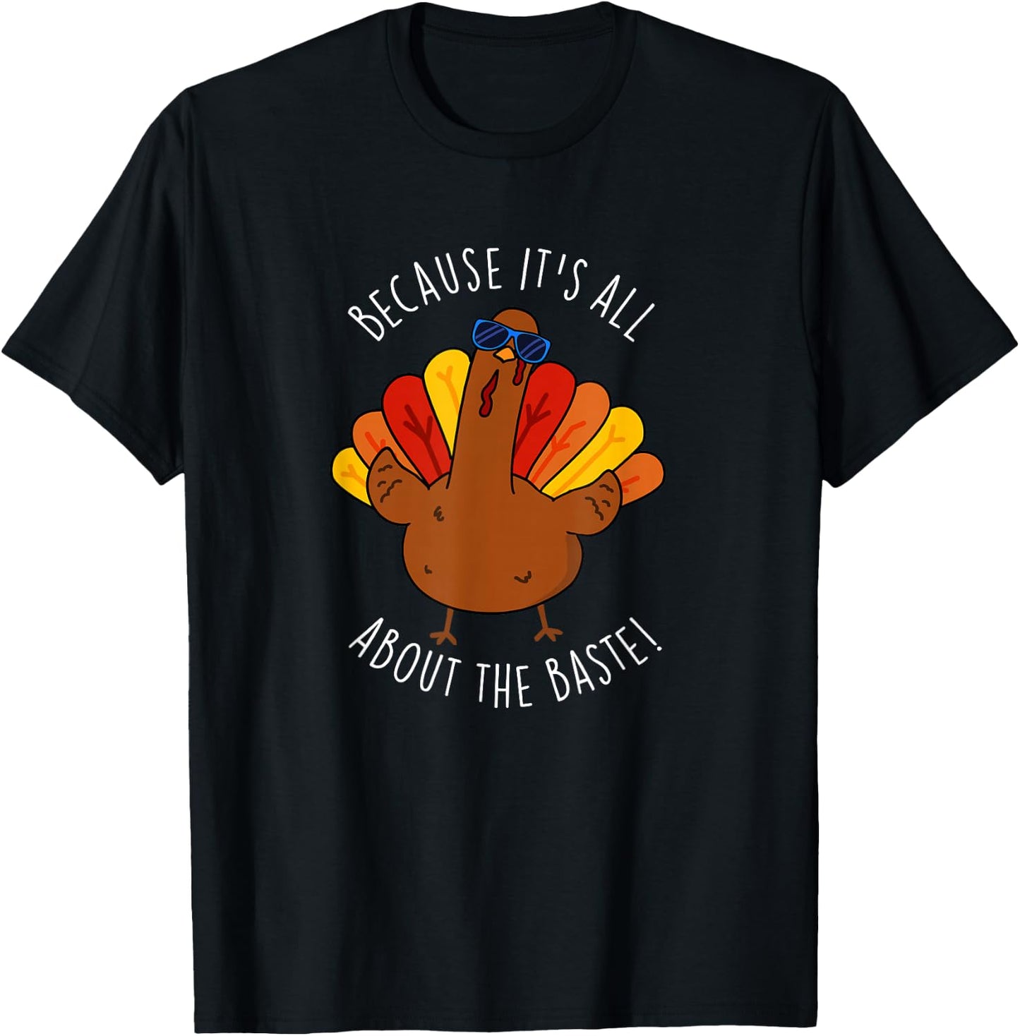 It's All About The Baste Funny Turkey Pun T-Shirt - T-Shirt | Black