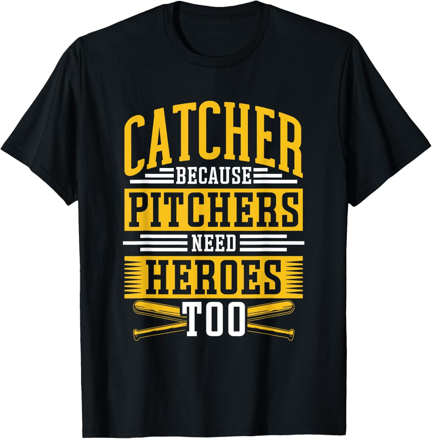Catcher Because Pitchers Need Heroes Too Player Baseball T-Shirt - T-Shirt | Black