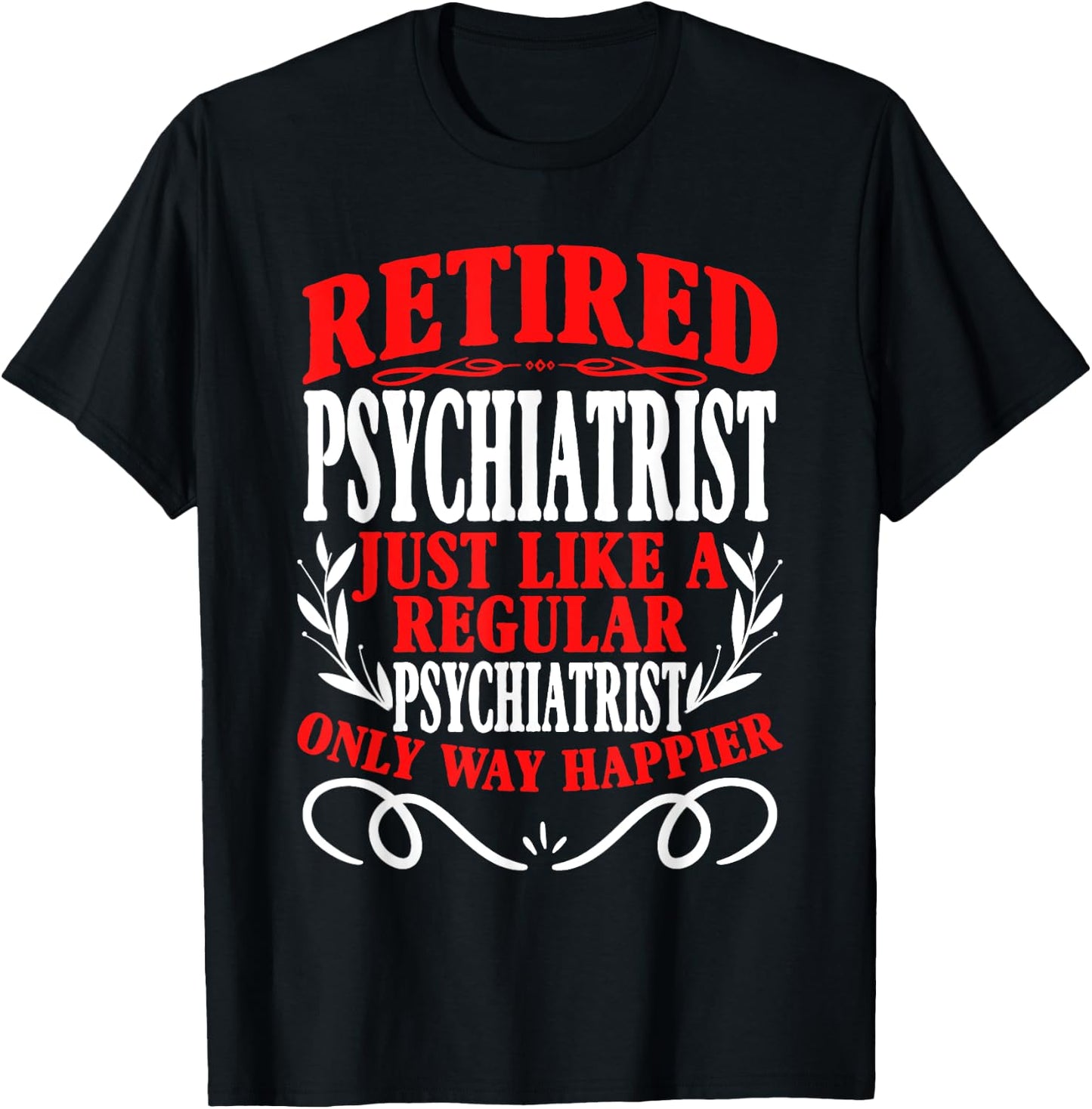Retirement Retired Psychiatrist T-Shirt - T-Shirt | Black