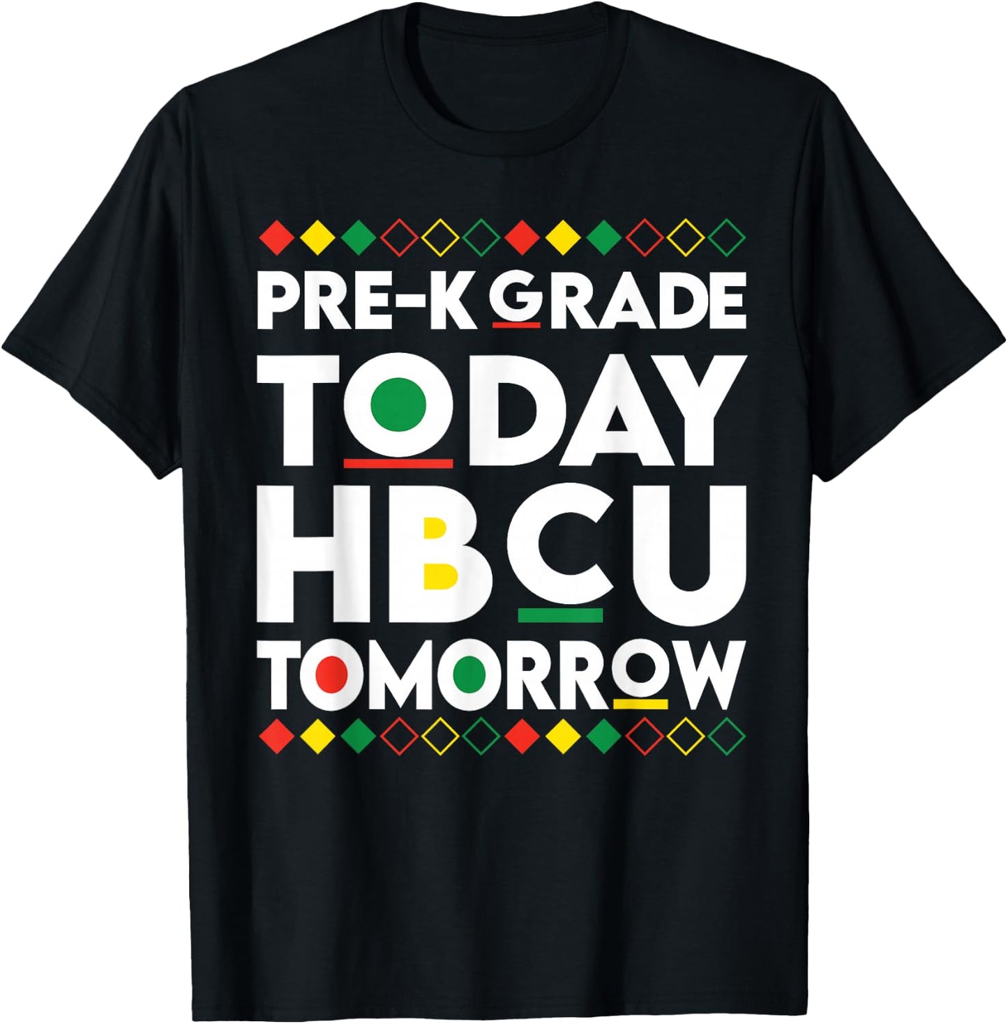 Future HBCU College Student pre-k Grade Today HBCU Tomorrow T-Shirt - T-Shirt | Black