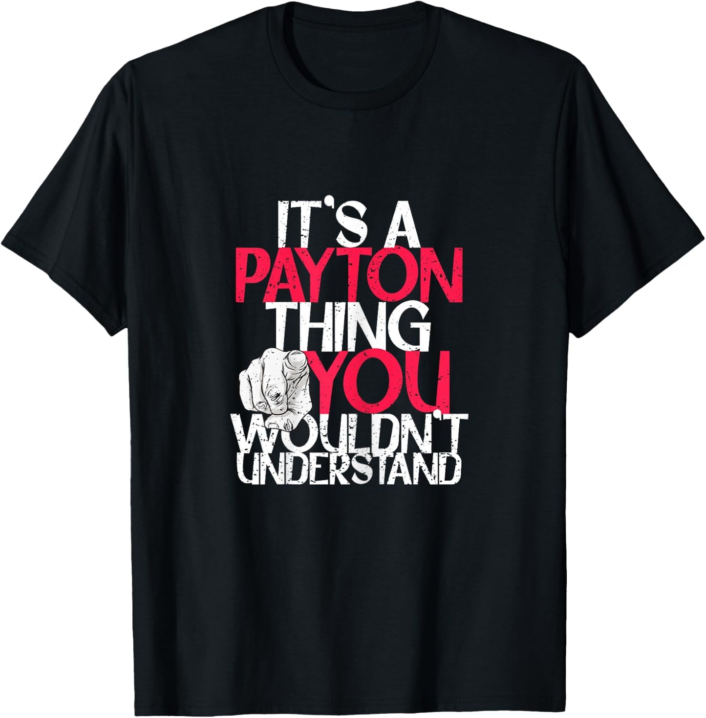 It's A Payton Thing You Wouldn't Understand T-Shirt - T-Shirt | Black