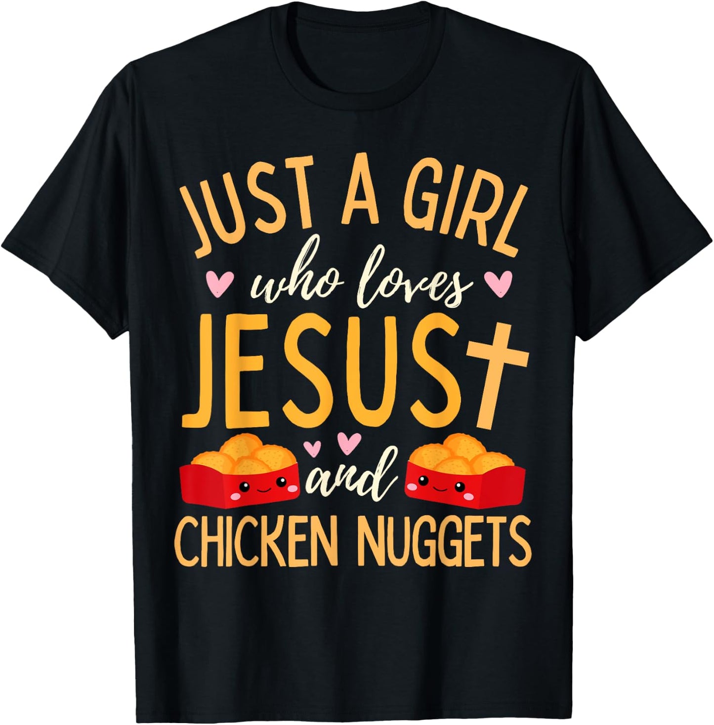 Just A Girl Who Loves Jesus and Chicken Nuggets Funny T-Shirt - T-Shirt | Black