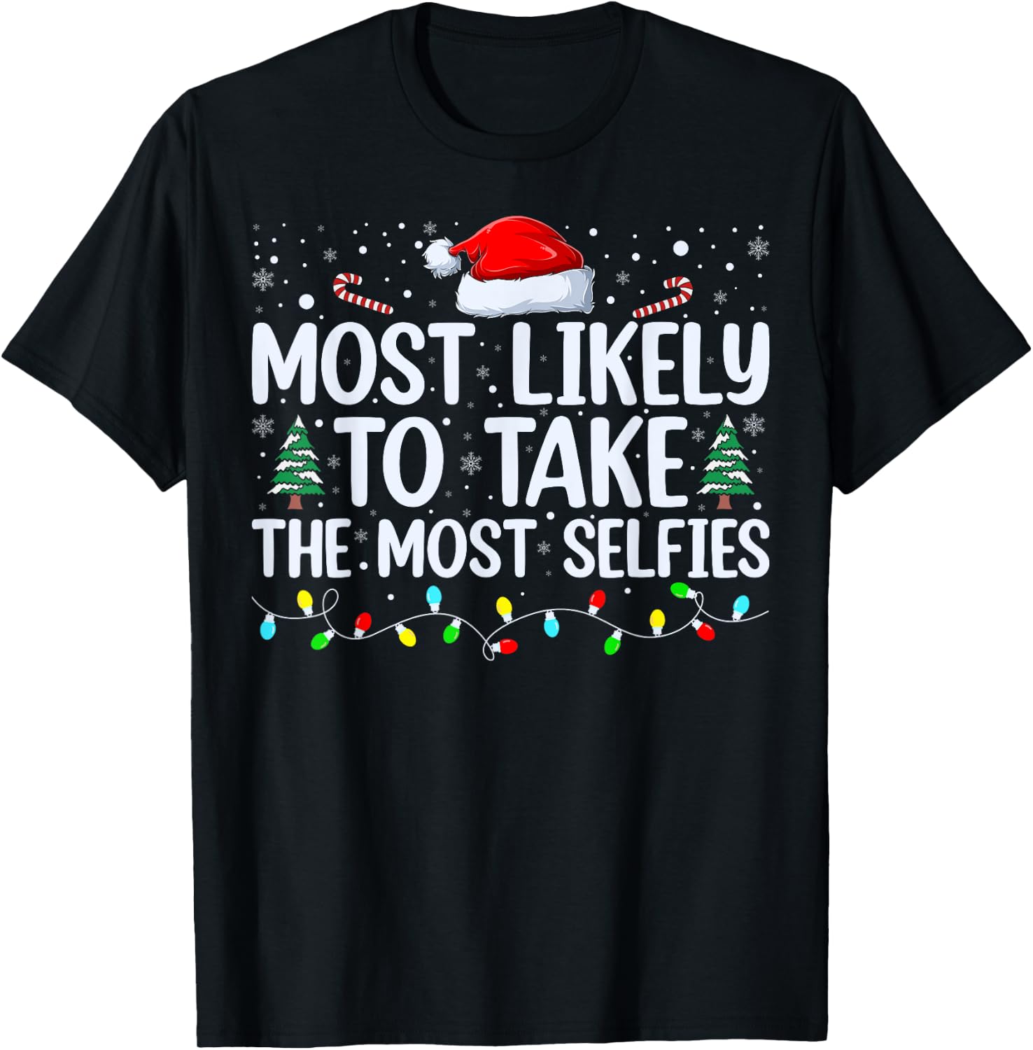 Most Likely To Take The Most Selfies Christmas Tree Xmas T-Shirt - T-Shirt | Black