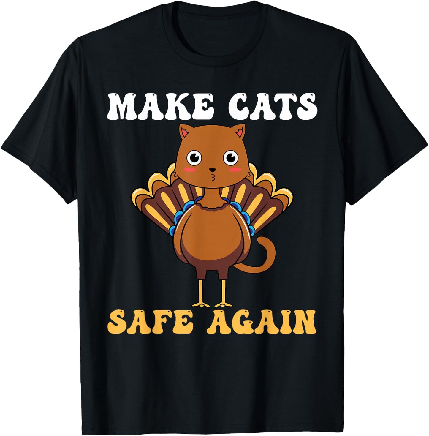 Thanksgiving Turkey Cat Funny Make Cats Safe Again 2024 T-Shirt - T-Shirt | Black
