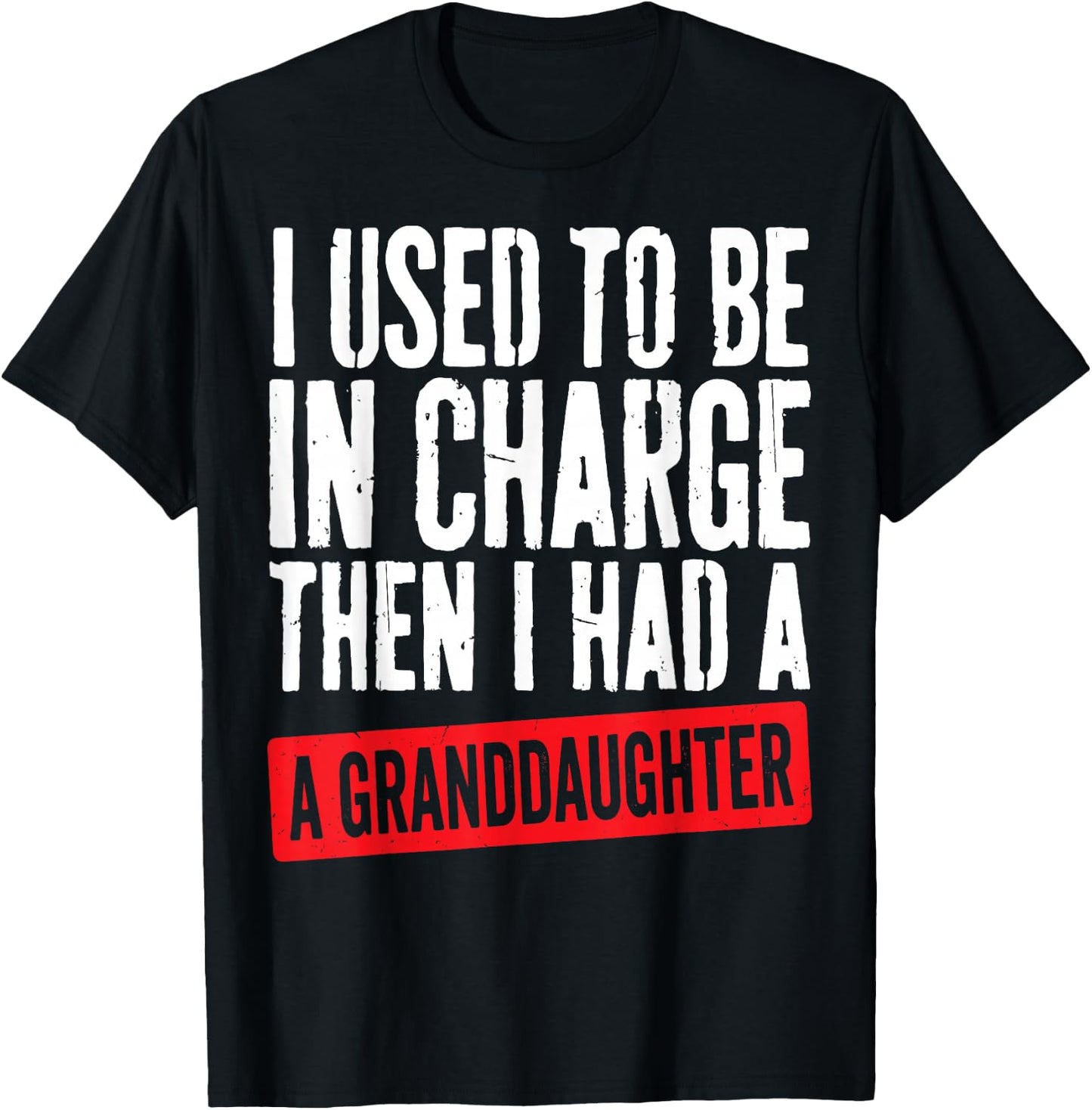 Used to Be in Charge Then Had Granddaughter Grandpa Grandma T-Shirt - T-Shirt | Black