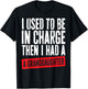 Used to Be in Charge Then Had Granddaughter Grandpa Grandma T-Shirt - T-Shirt | Black