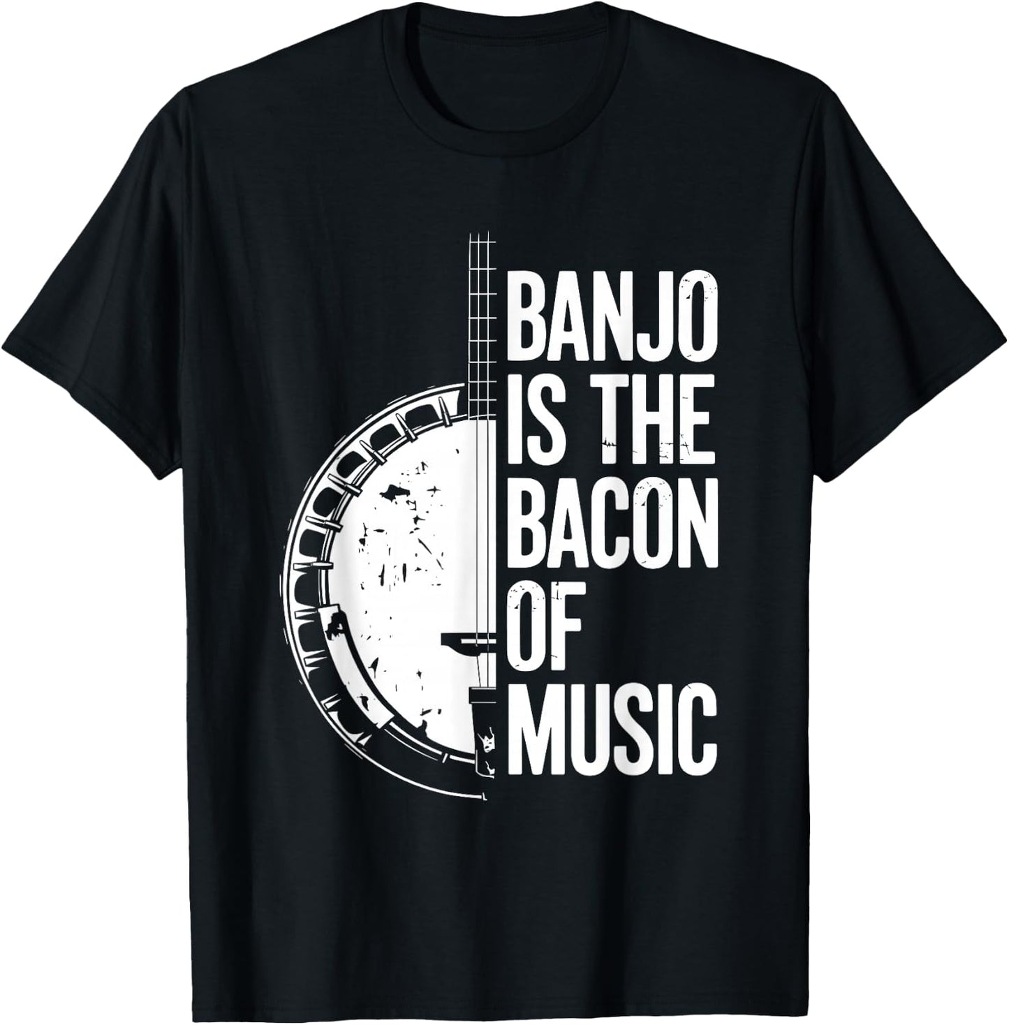 Banjo Is The Bacon Of Music, Bluegrass Banjo Player T-Shirt - T-Shirt | Black
