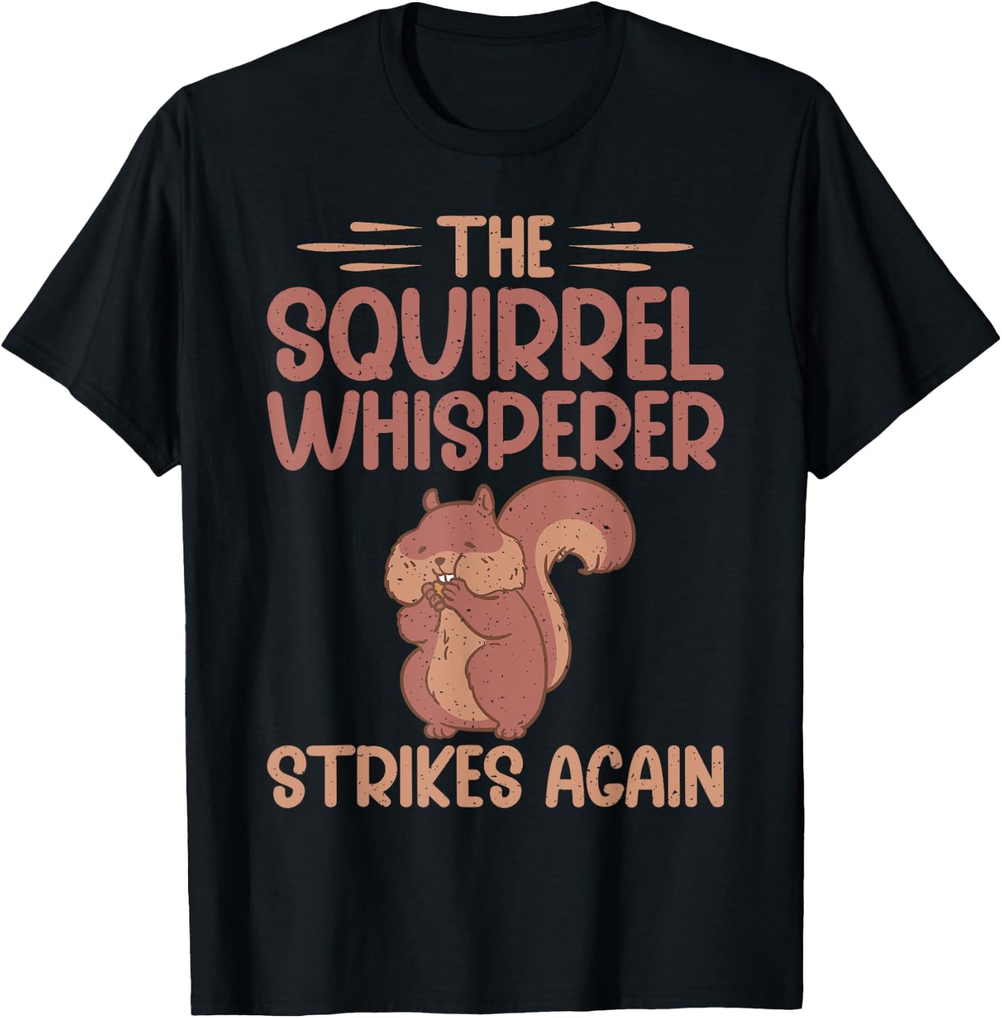 The Squirrel Whisperer Strikes Again Squirrel T-Shirt - T-Shirt | Black