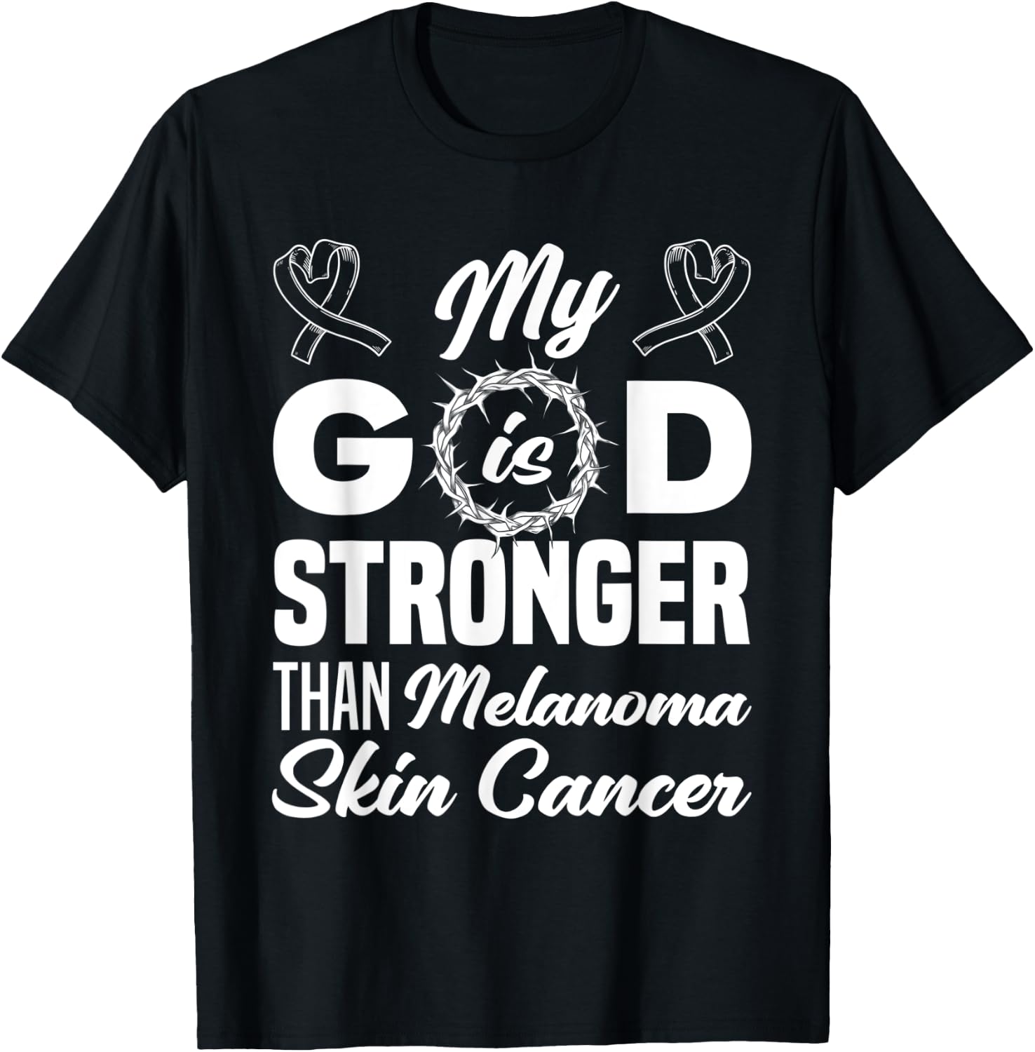 My God Is Stronger Than Melanoma Skin Cancer Warrior T-Shirt - T-Shirt | Black