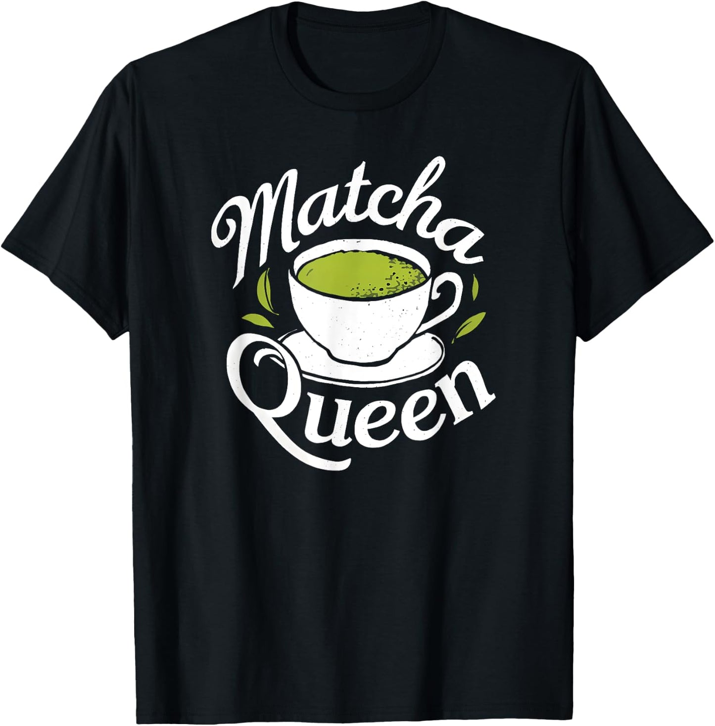 Matcha Queen Matcha Mom Mama Tea Drinker Latte Funny , Black, S T-Shirt - T-Shirt | Black