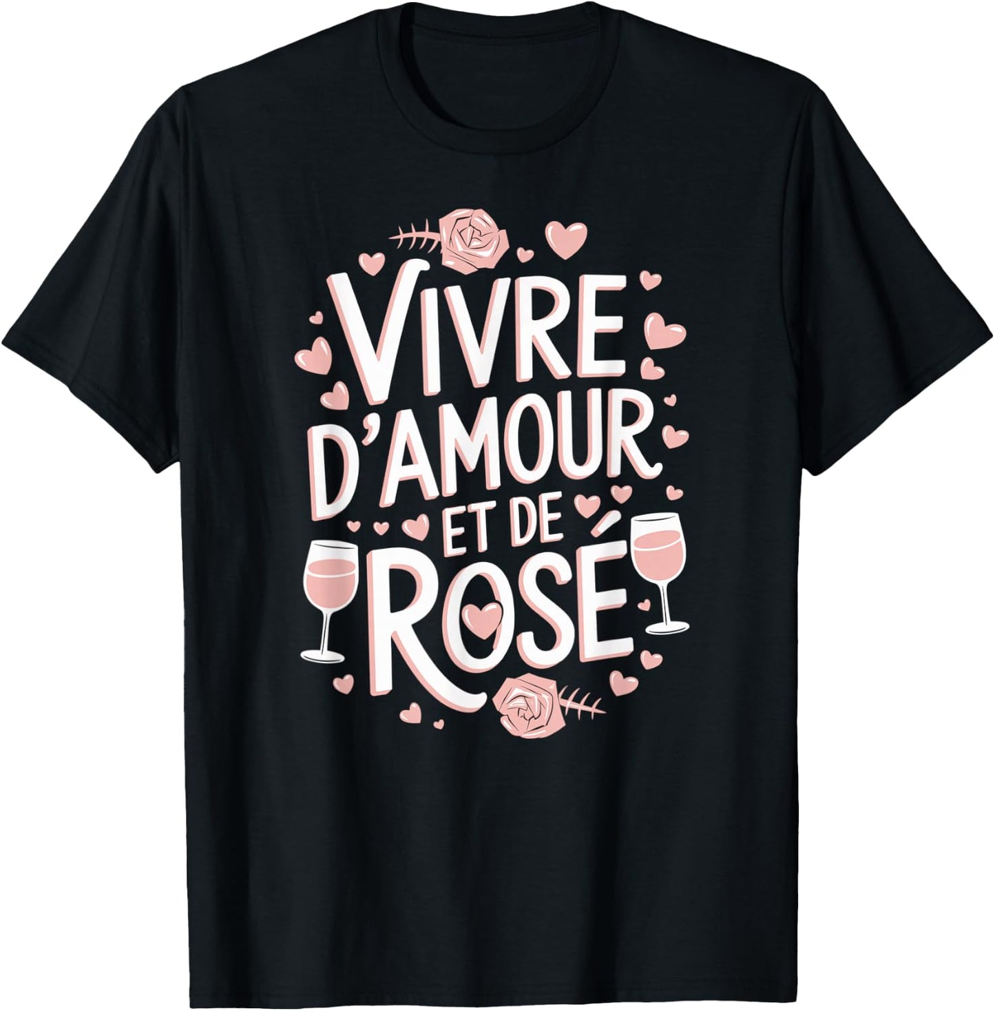Vivre d'Amour et de Rosé Wine Alcohol Aperitif Humour Feminine T-Shirt - T-Shirt | Black