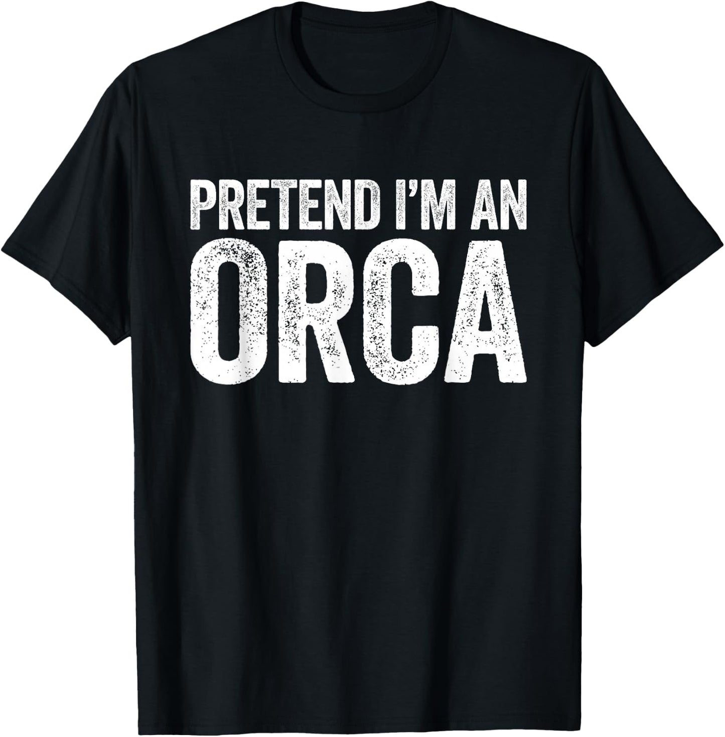 Pretend I'm an Orca Shirt Adult Men Women Kids Orca Costume T-Shirt - T-Shirt | Black