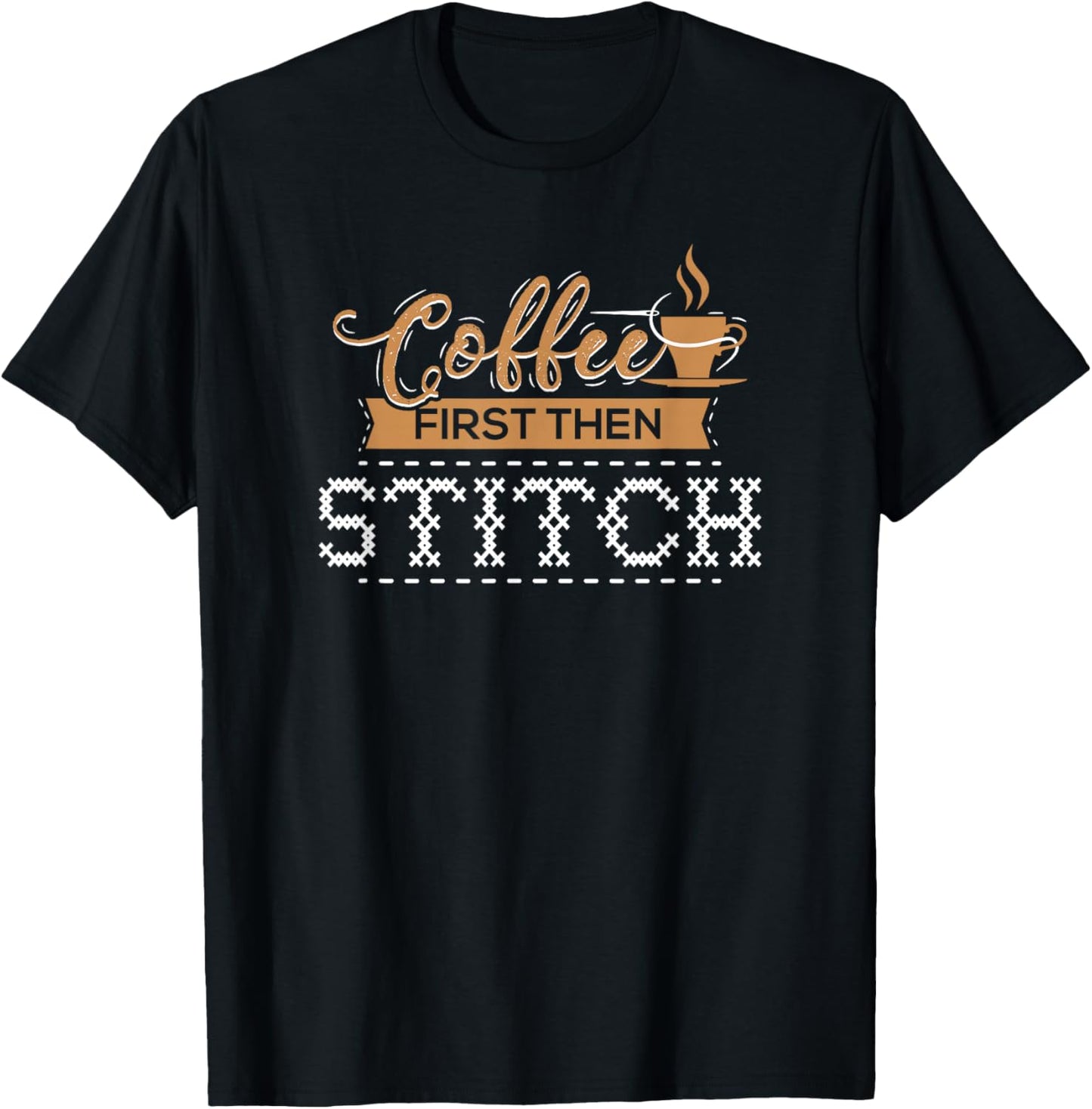 Coffee First Then Stitch Cross Stitch Gifts T-Shirt - T-Shirt | Black
