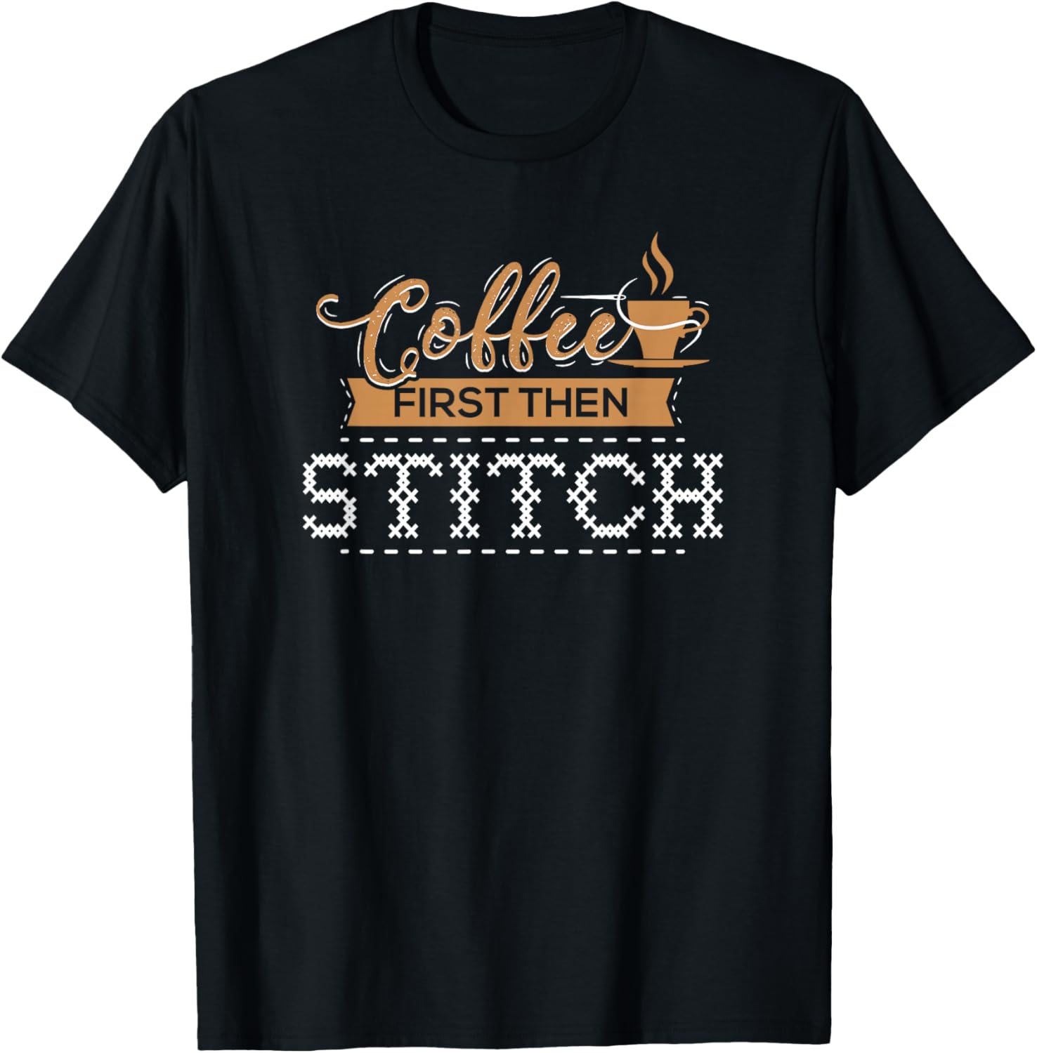 Coffee First Then Stitch Cross Stitch Gifts T-Shirt - T-Shirt | Black