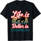 Sugarbush Souvenir / 'Life Is Better At Sugarbush!' Saying T-Shirt - T-Shirt | Black