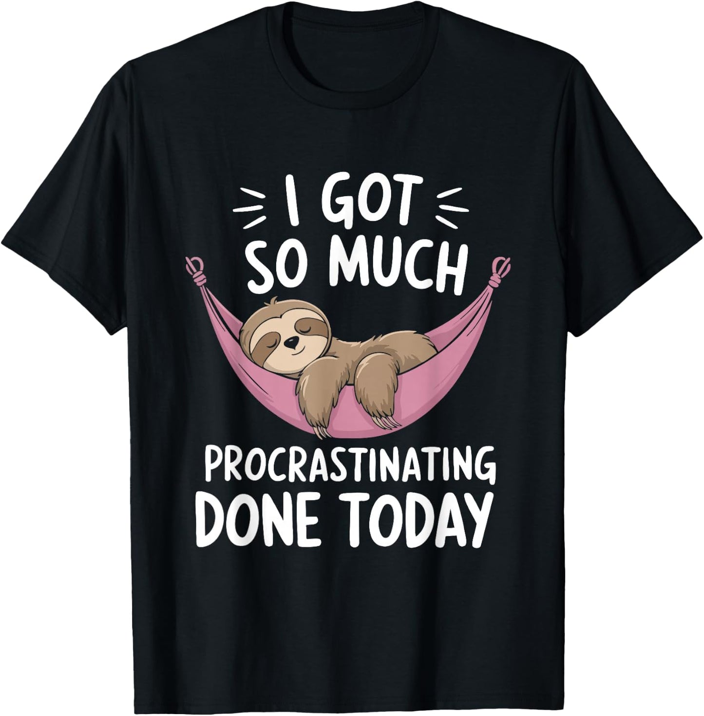 I Got So Much Procrastinating Done Today Sloth Lover T-Shirt - T-Shirt | Black