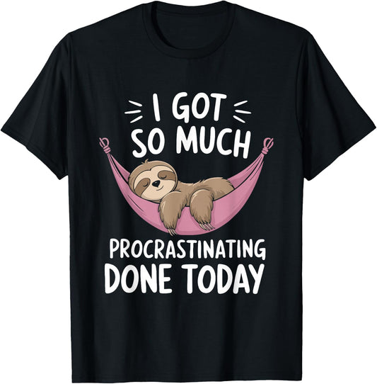 I Got So Much Procrastinating Done Today Sloth Lover T-Shirt - T-Shirt | Black