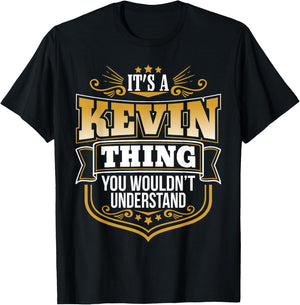 its a Kevin thing you wouldnt understand Kevin T-Shirt - T-Shirt | Black