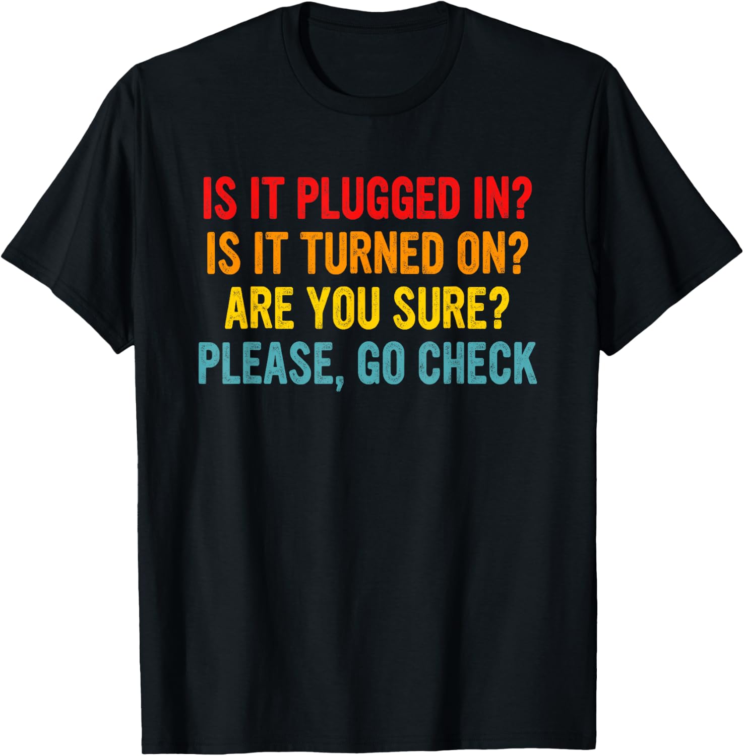 Is It Plugged In? Is It Turned On? Funny Retro Quote T-Shirt - T-Shirt | Black