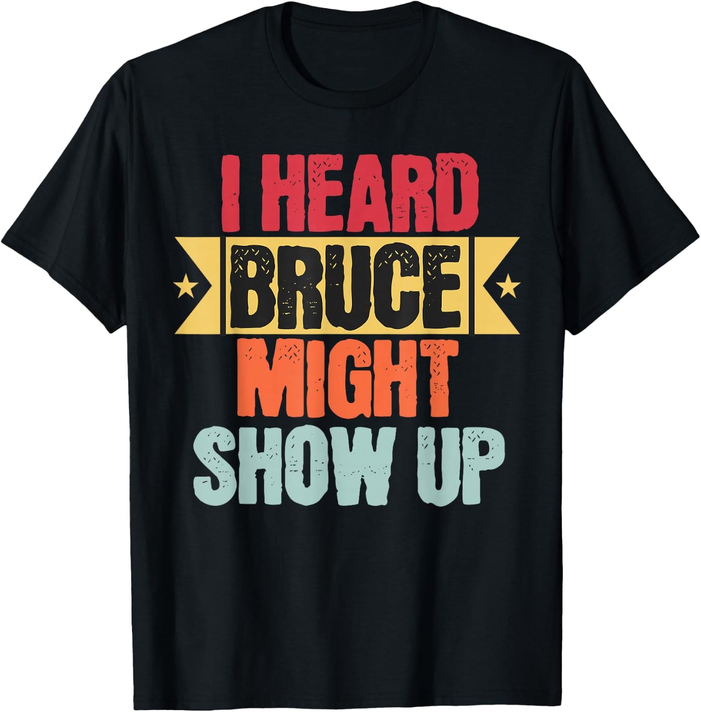 I heard Bruce might show up Funny Groovy Vintage Fan T-Shirt - T-Shirt | Black
