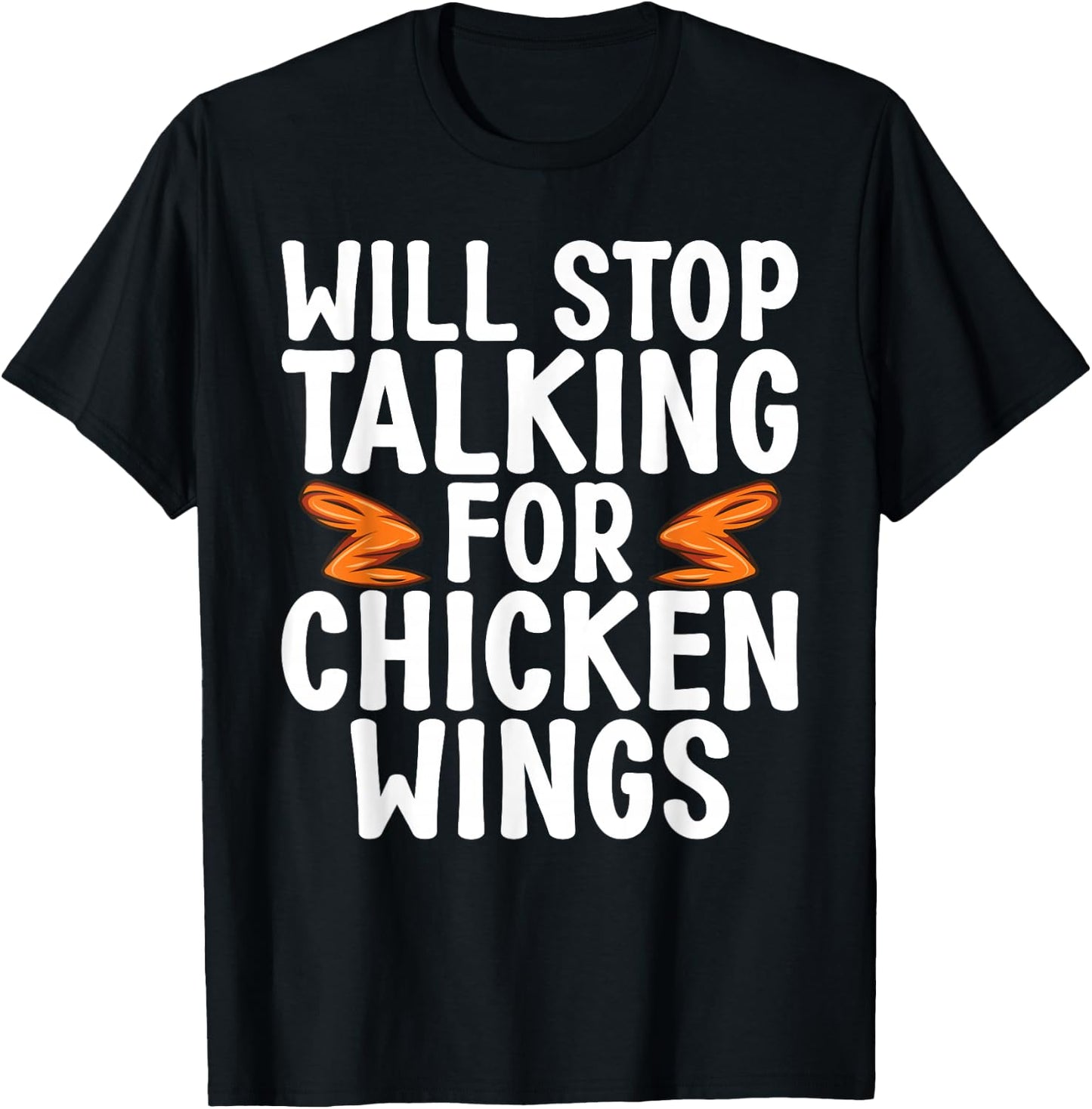 Will Stop Talking for Chicken Wings funny Chicken Wing T-Shirt - T-Shirt | Black