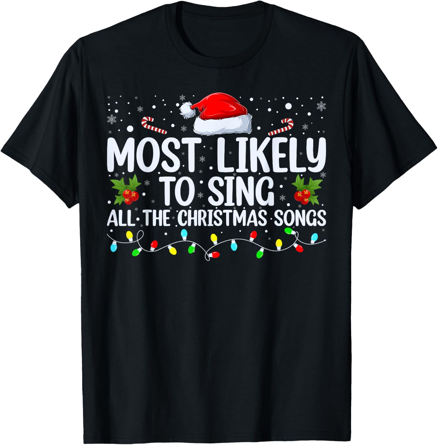 Most Likely To Sing All The Christmas Songs Family Matching T-Shirt - T-Shirt | Black