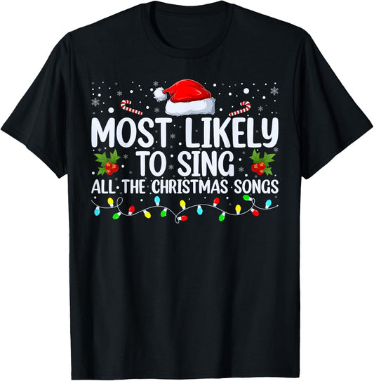 Most Likely To Sing All The Christmas Songs Family Matching T-Shirt - T-Shirt | Black